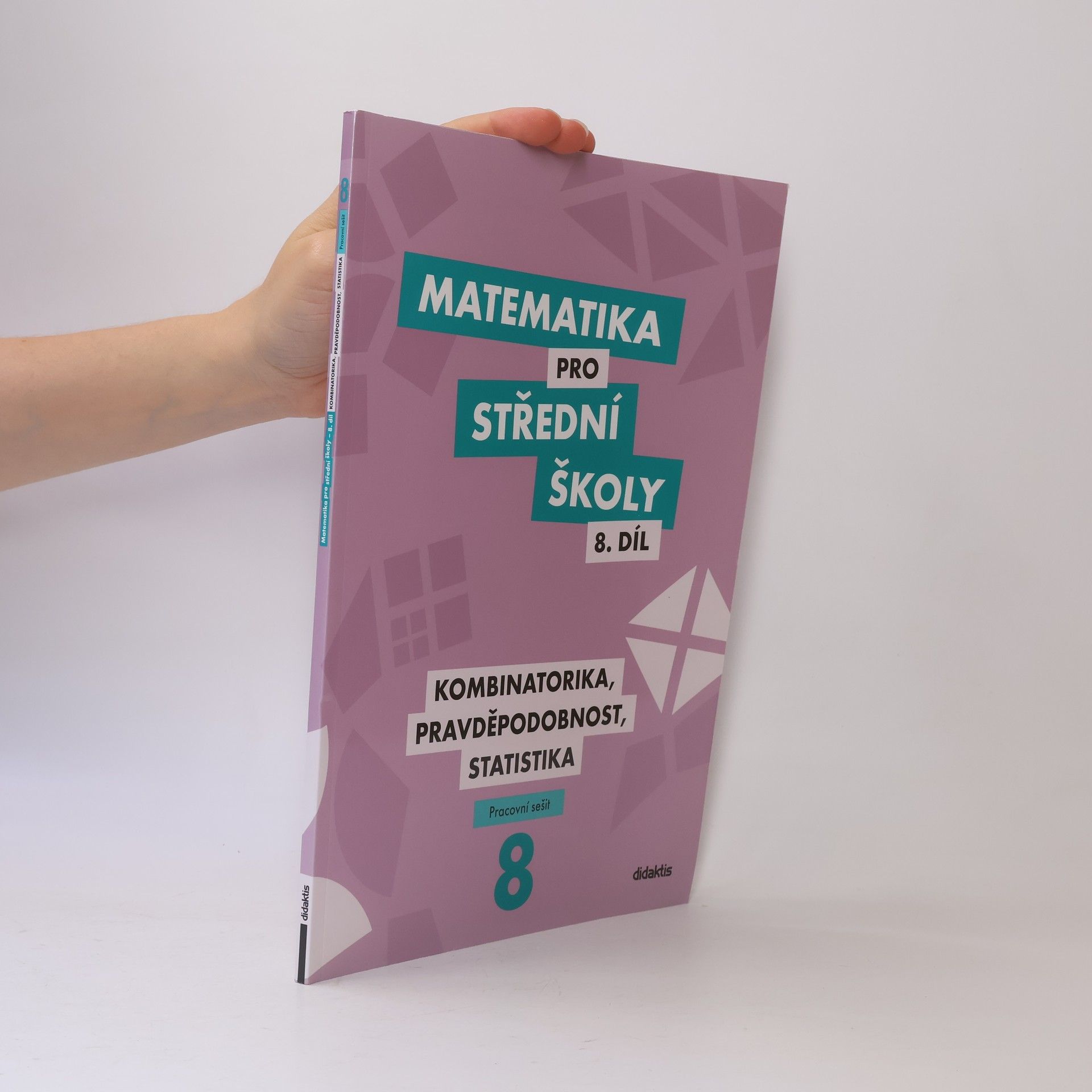 Rita Vémolová Matematika pro střední školy. 8. díl, Kombinatorika, pravděpodobnost, statistika. Pracovní sešit