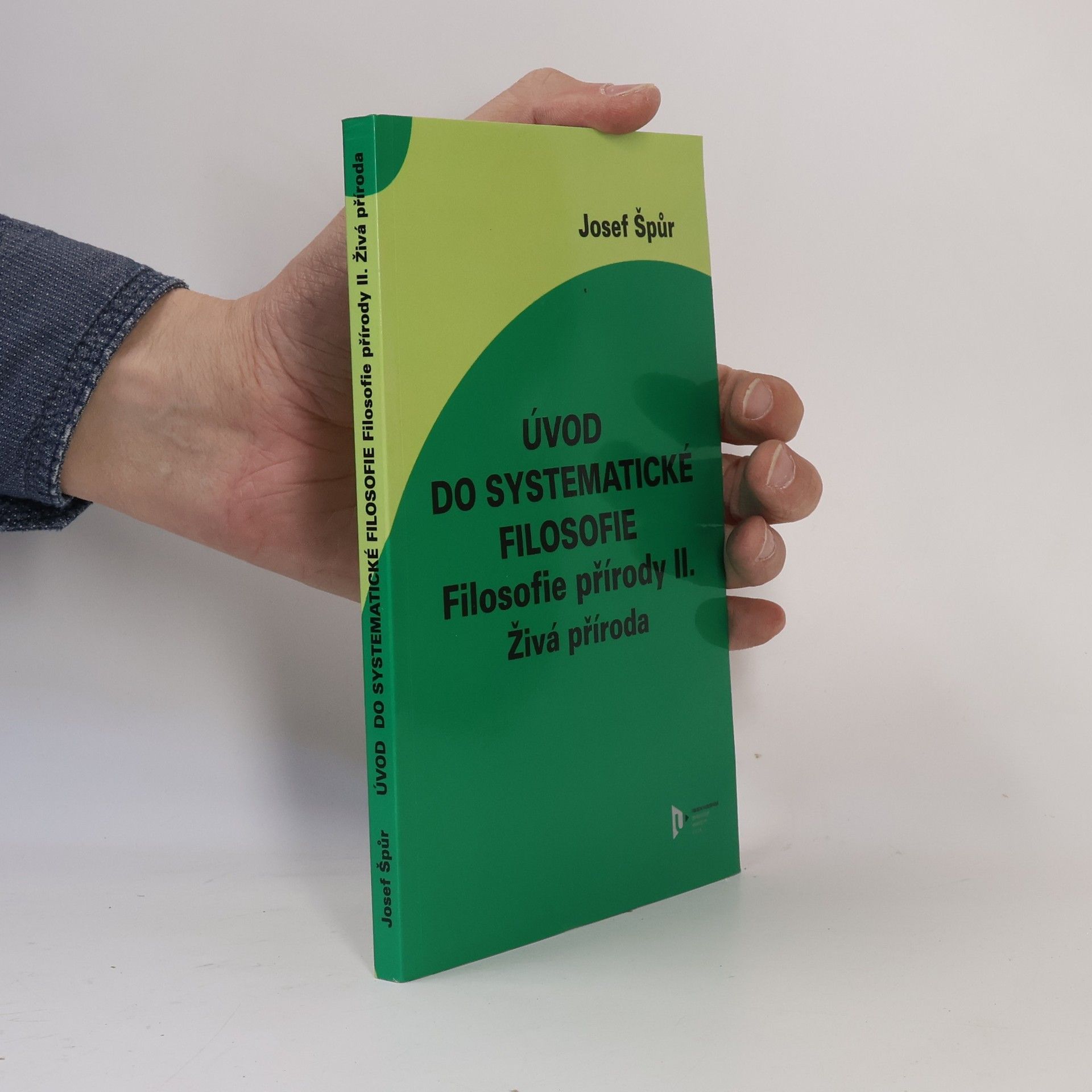Josef Špůr Úvod do systematické filosofie. Filosofie přírody II. Živá příroda