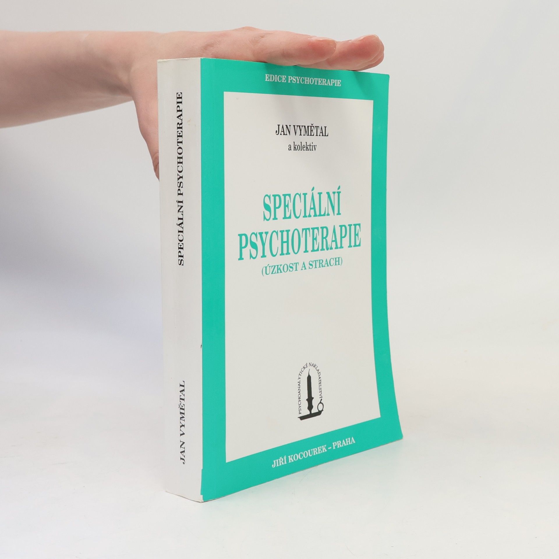 Jan Vymětal Speciální psychoterapie - Úzkost a strach