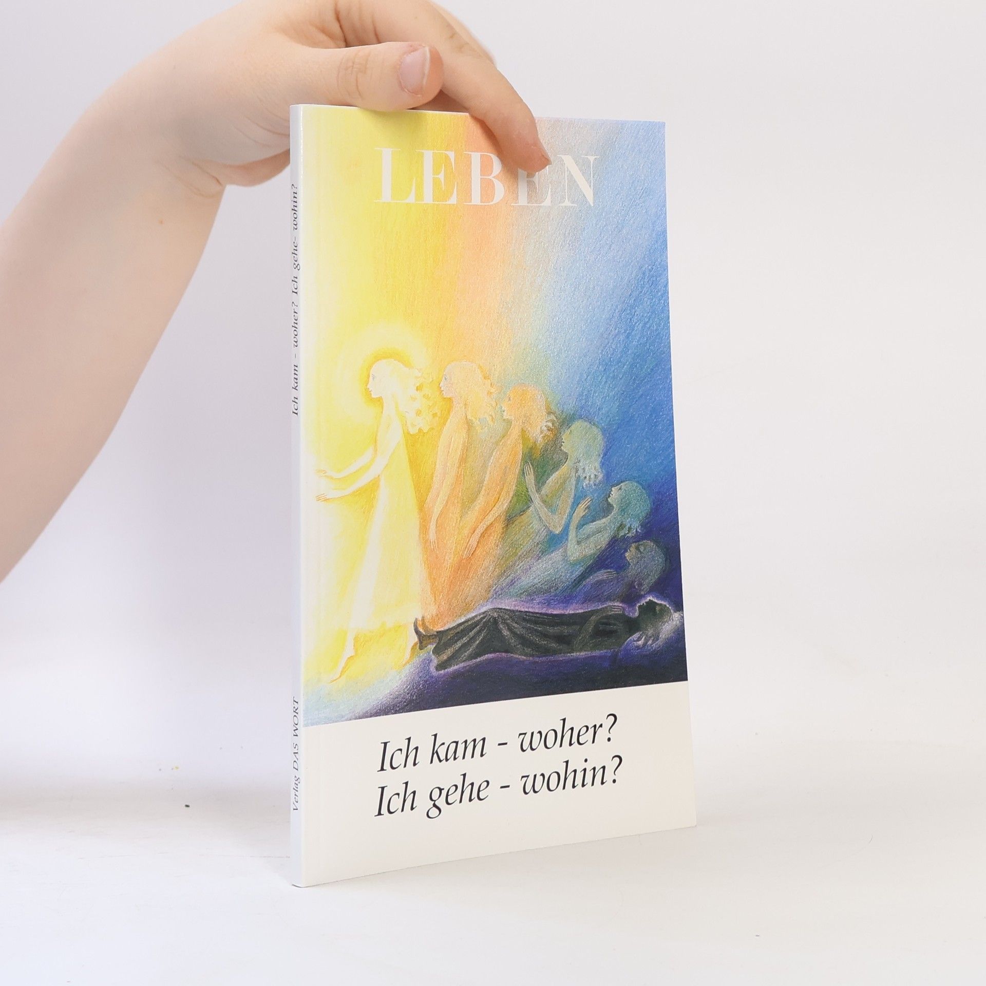 Autorenkollektiv Ich kam - woher? Ich gehe - wohin?