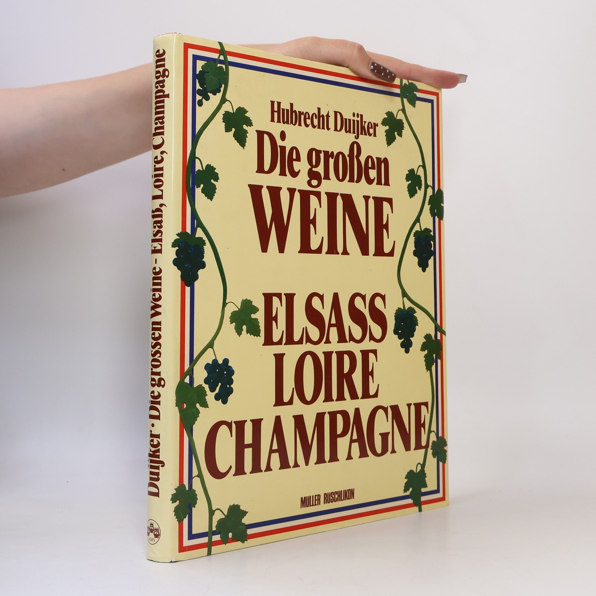 Die großen Weine. Elsass, Loire, Champagne