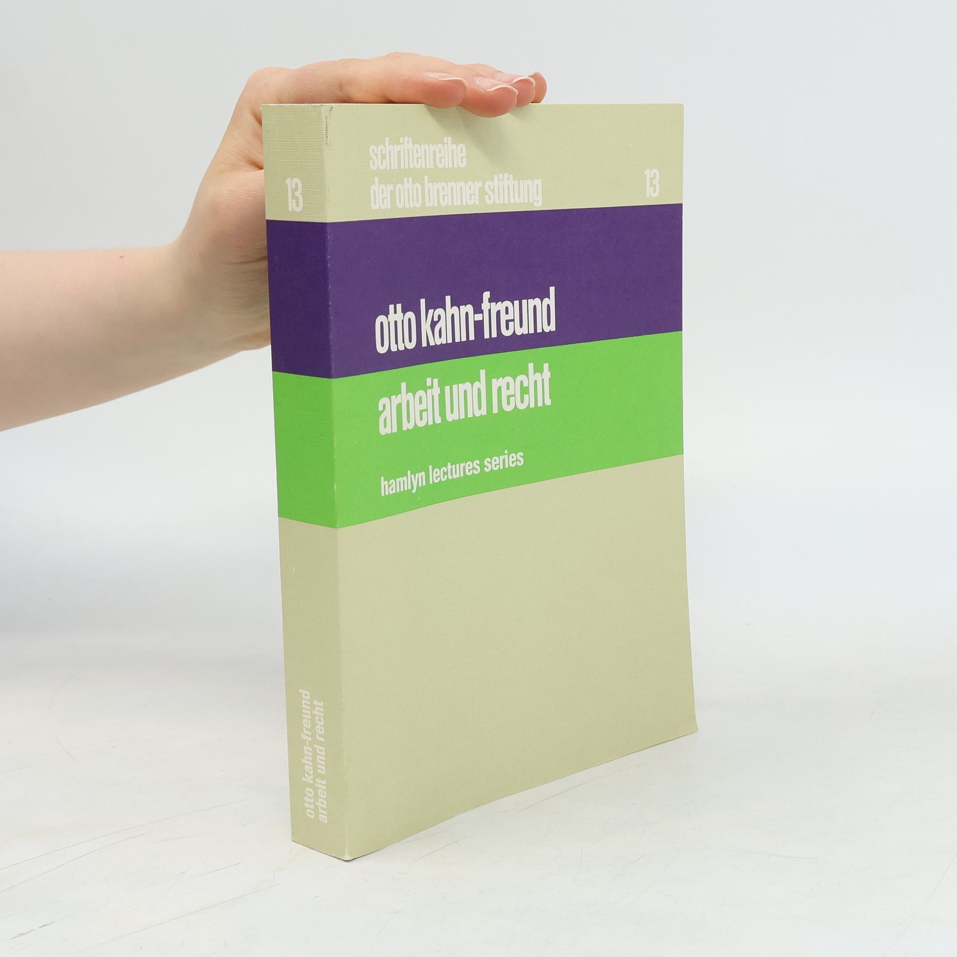 Otto Kahn-Freund Schriftenreihe der Otto Brenner Stiftung - 13: Arbeit und Recht
