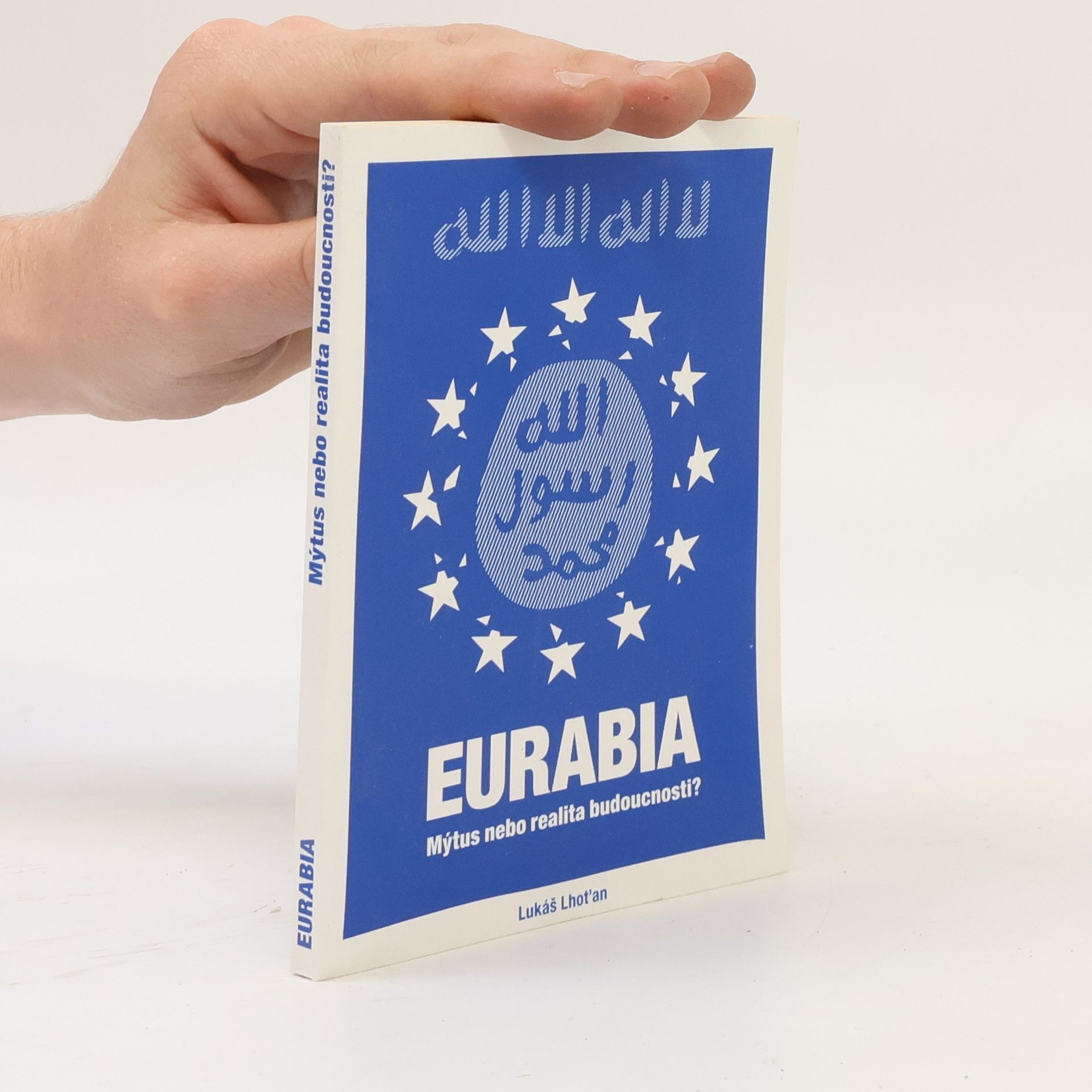 Lukáš Lhoťan Eurabia. Mýtus nebo realita budoucnosti?