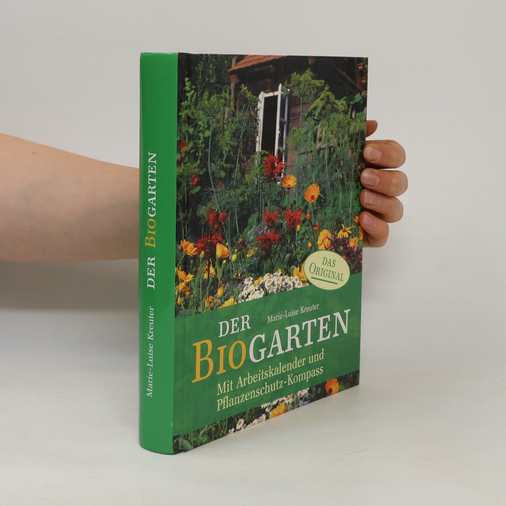Marie-Luise Kreuter Der BioGarten. Mit Arbeitskalender und Pflanzenschutz-Kompass