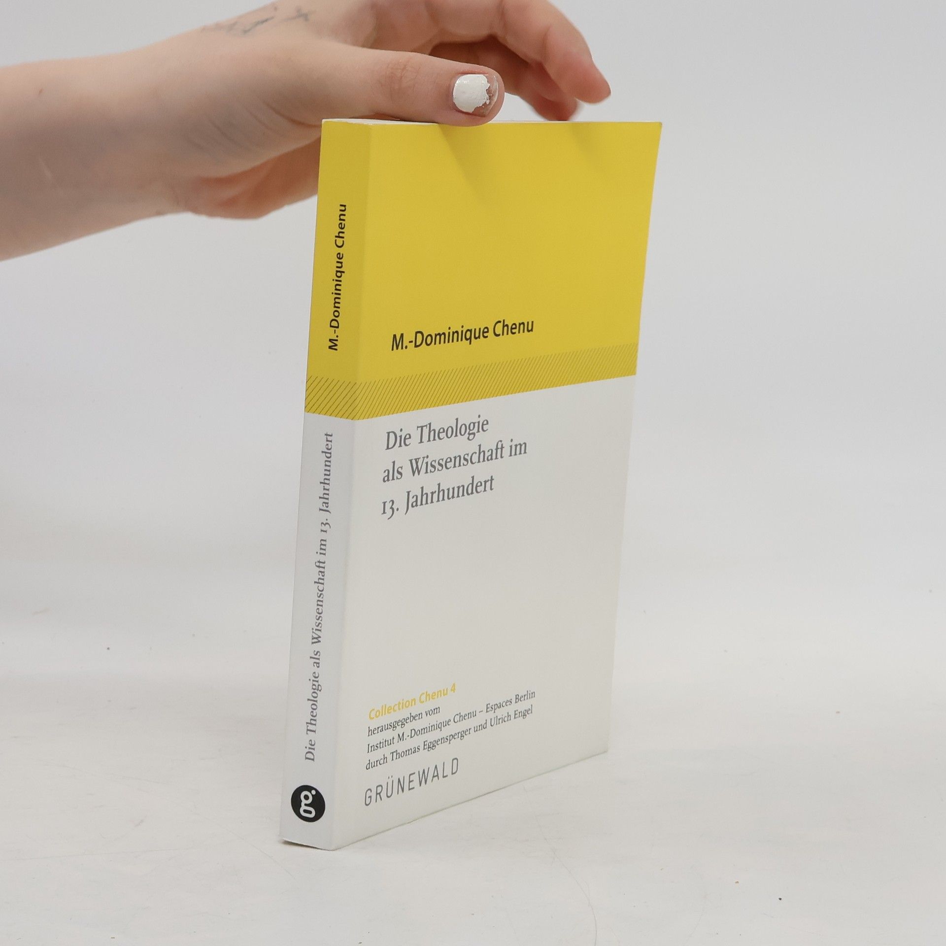 Marie-Dominique Chenu Collection Chenu - 4: Die Theologie als Wissenschaft im 13. Jahrhundert