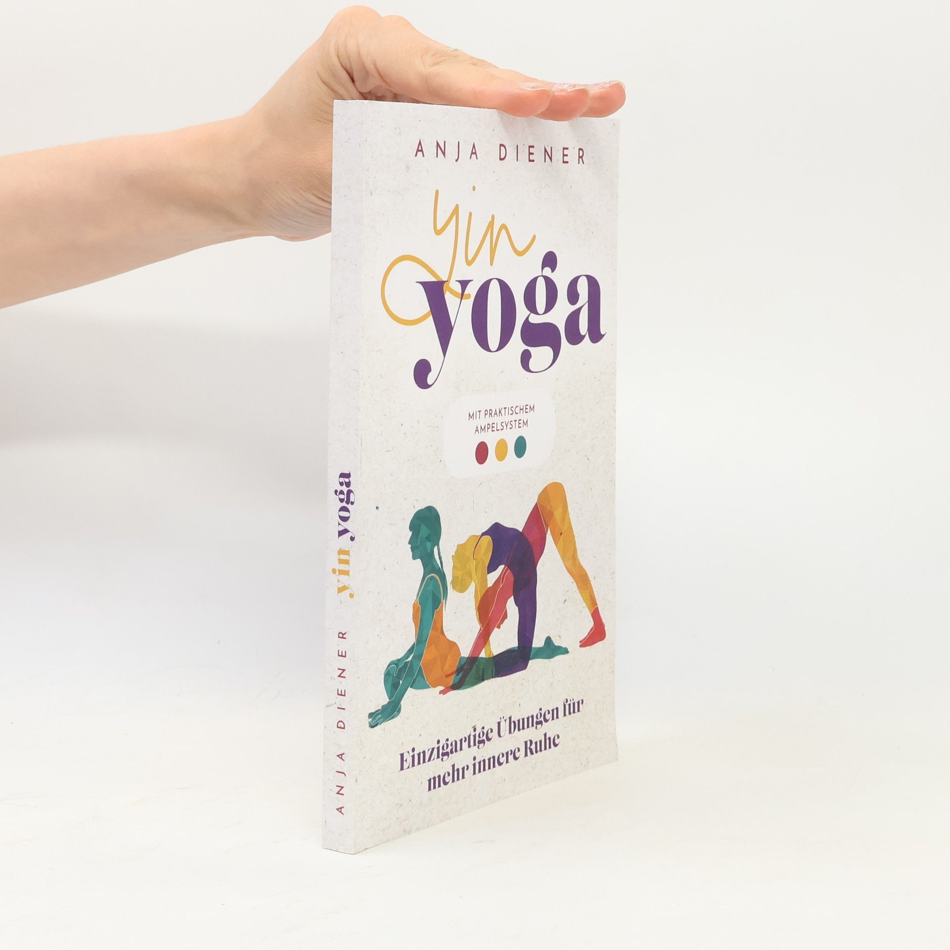 Anja Diener Yin Yoga - Einzigartige Übungen für mehr innere Ruhe
