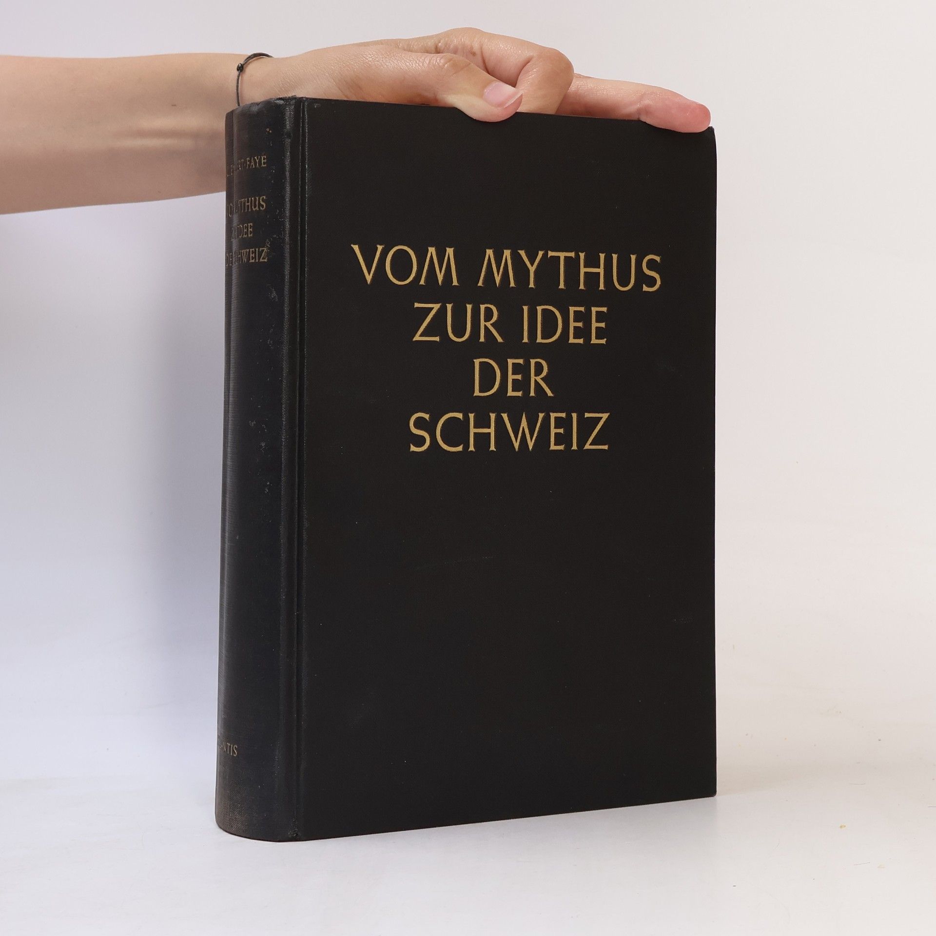 Curt Englert-Faye Vom Mythus zur Idee der Schweiz