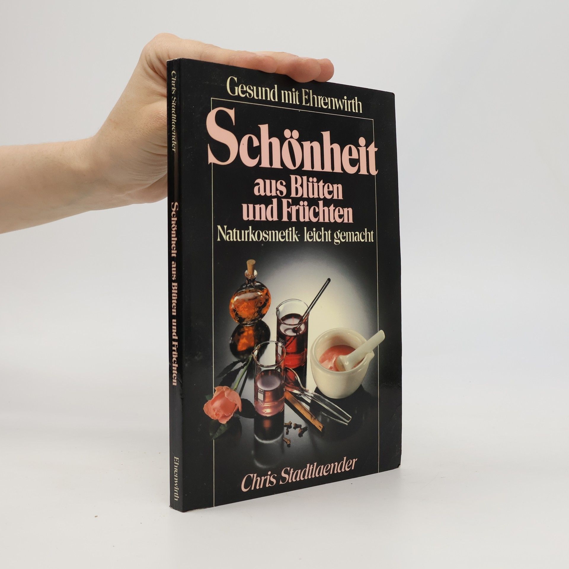 Chris Stadtlaender Schönheit aus Blüten und Früchten
