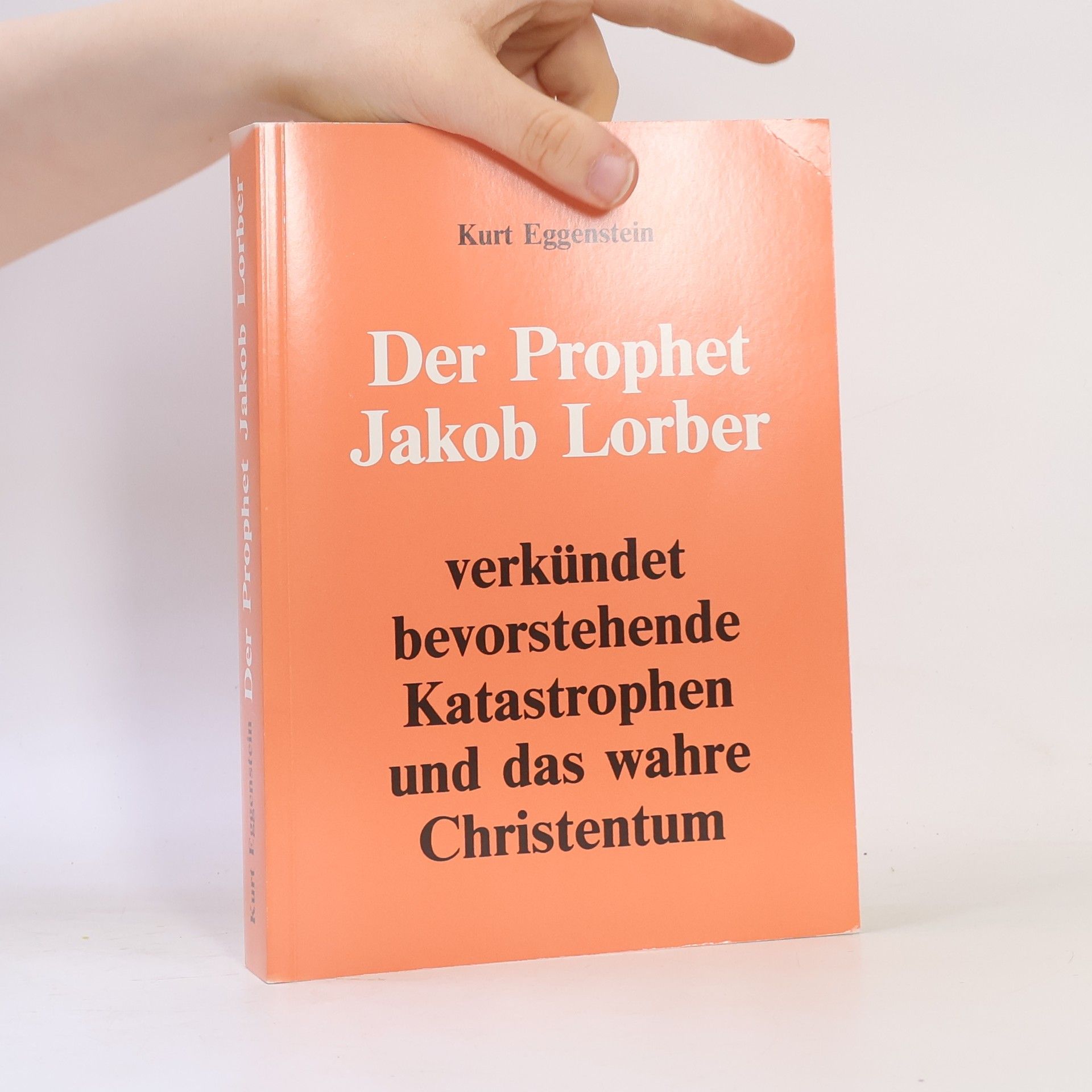 Kurt Eggenstein Der Prophet Jakob Lorber verkündet bevorstehende Katastrophen und das wahre Christentum