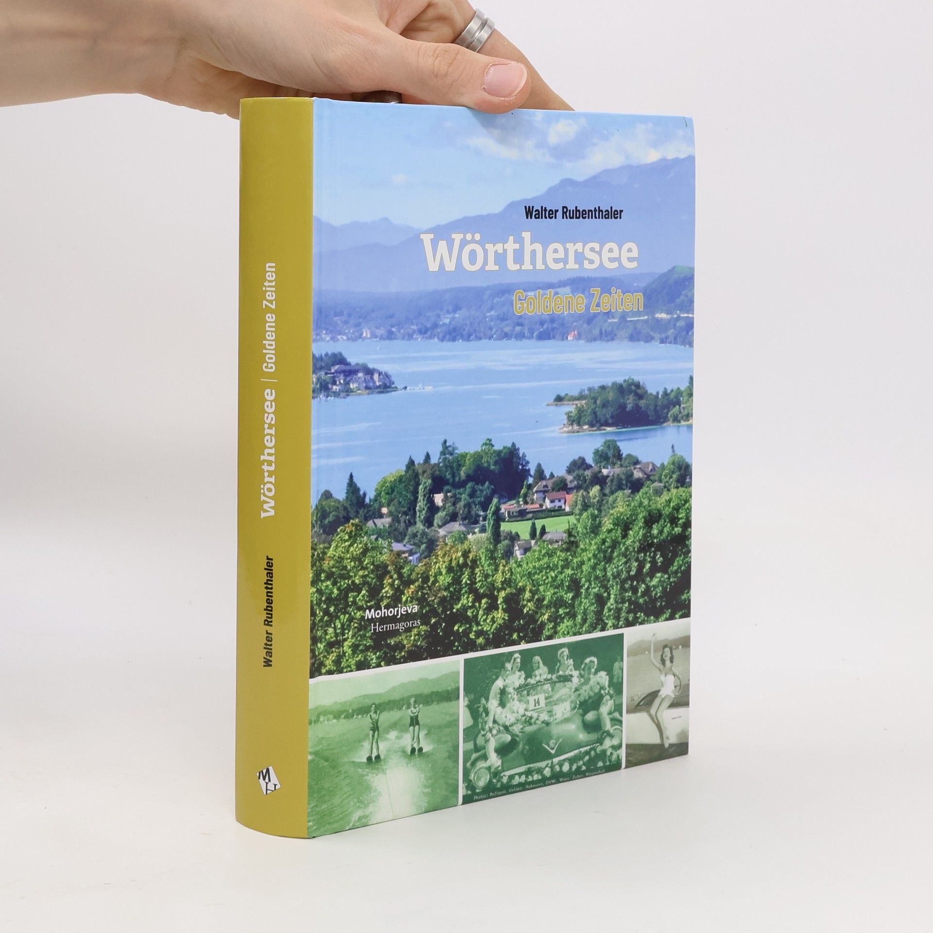 Walter Rubenthaler Wörthersee - goldene Zeiten. Von der Sommerfrische zum Urlaub