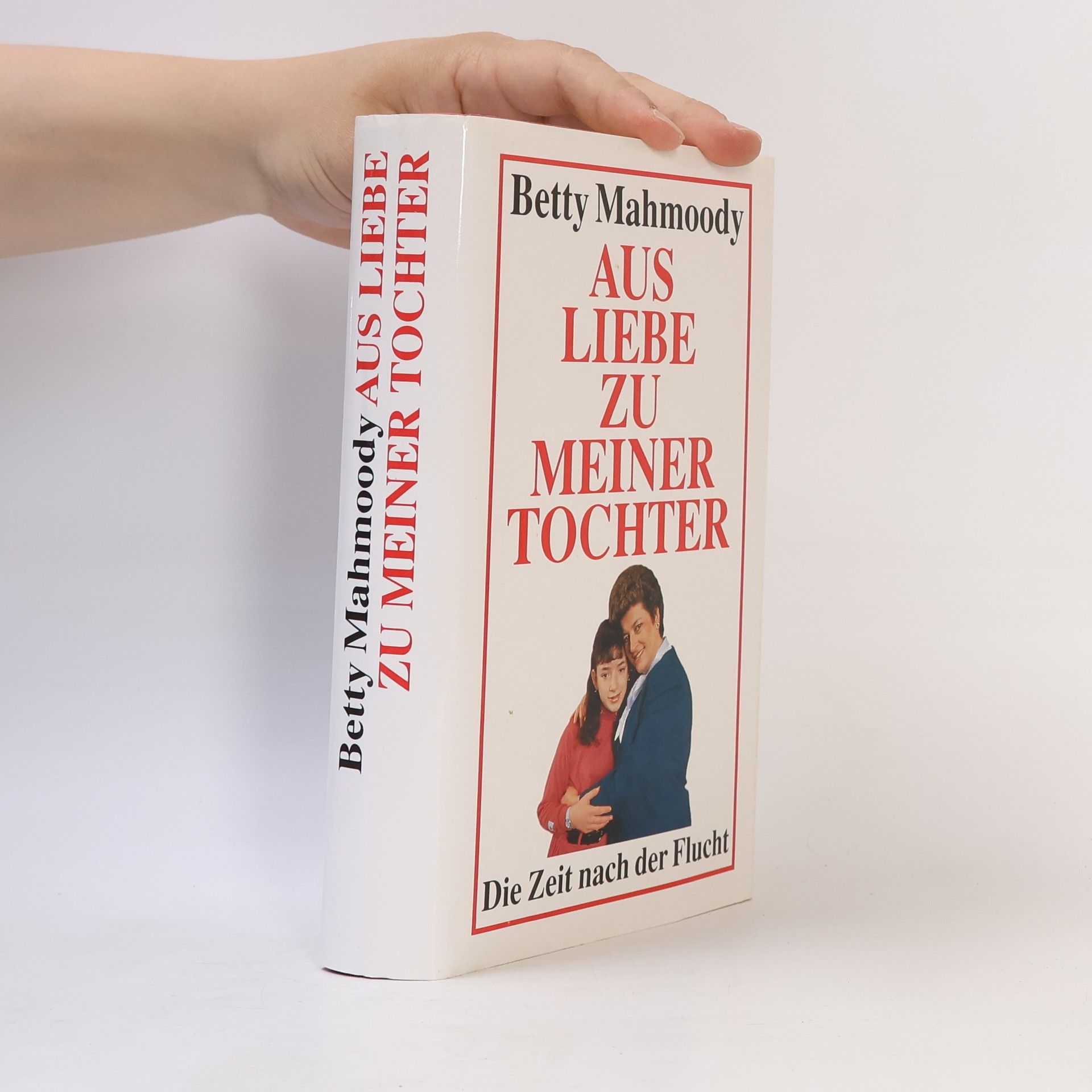 Betty Mahmoody Aus Liebe zu meiner Tochter