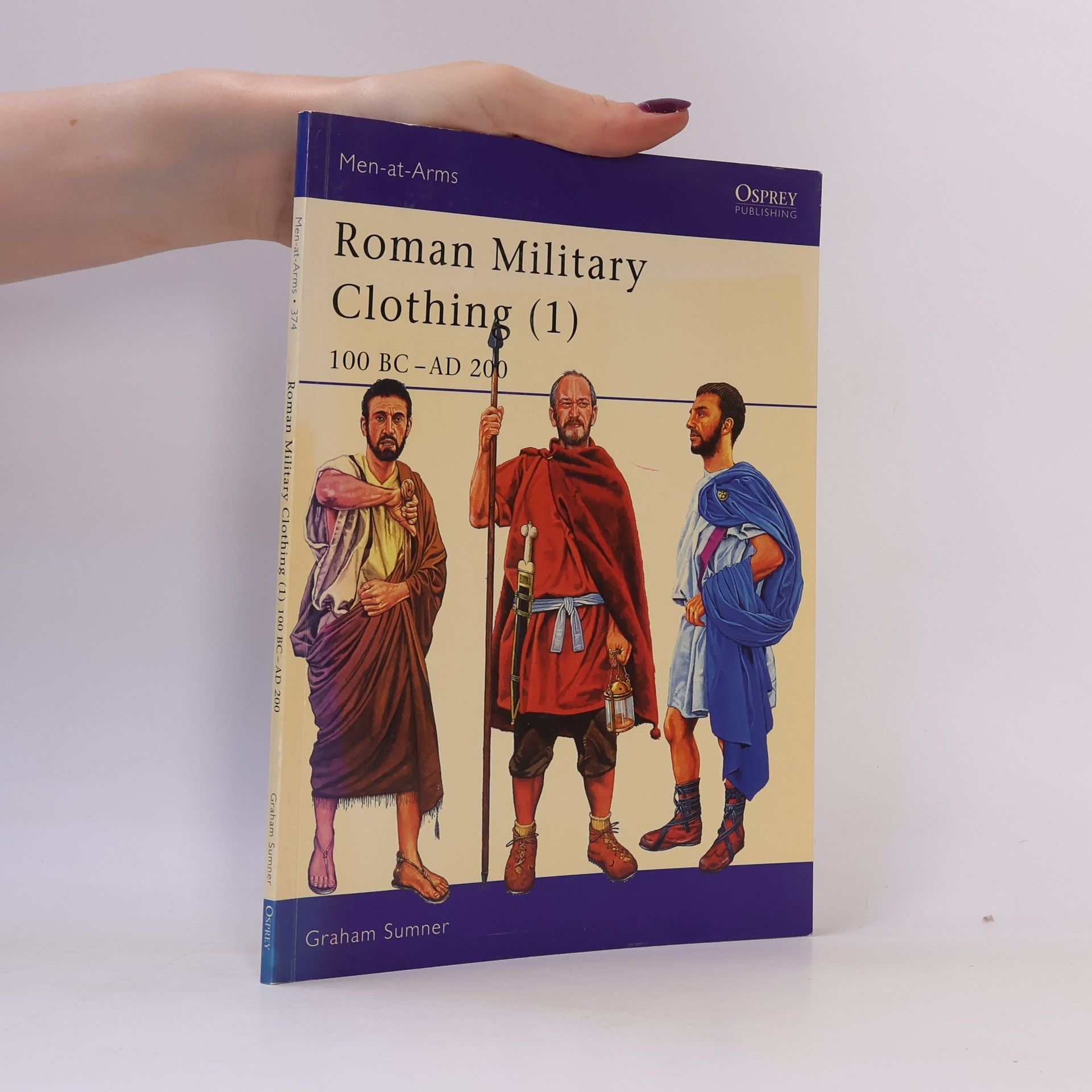 Graham Sumner Men-at-Arms - 1: Roman Military Clothing