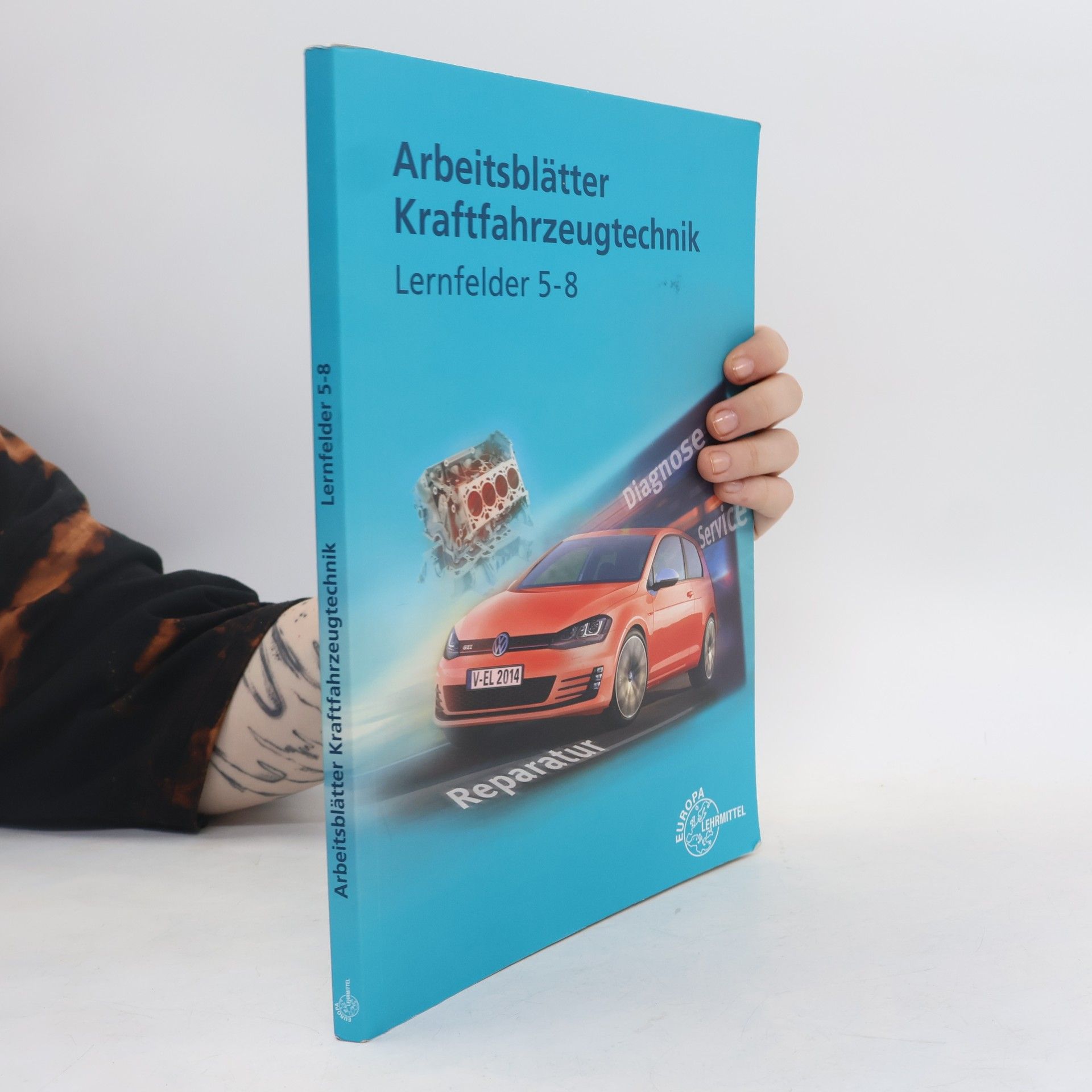 Bernd Schlögl Arbeitsblätter Kraftfahrzeugtechnik Lernfelder 5-8