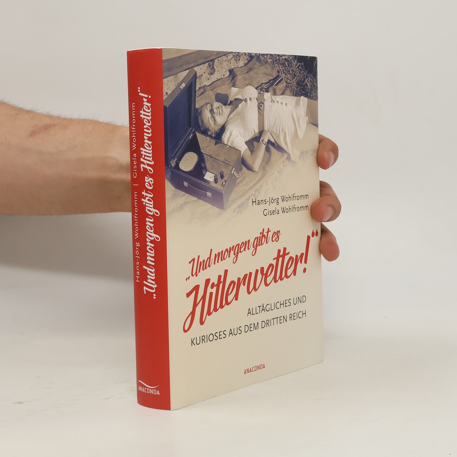 Hans-Jörg Wohlfromm "Und morgen gibt es Hitlerwetter!"