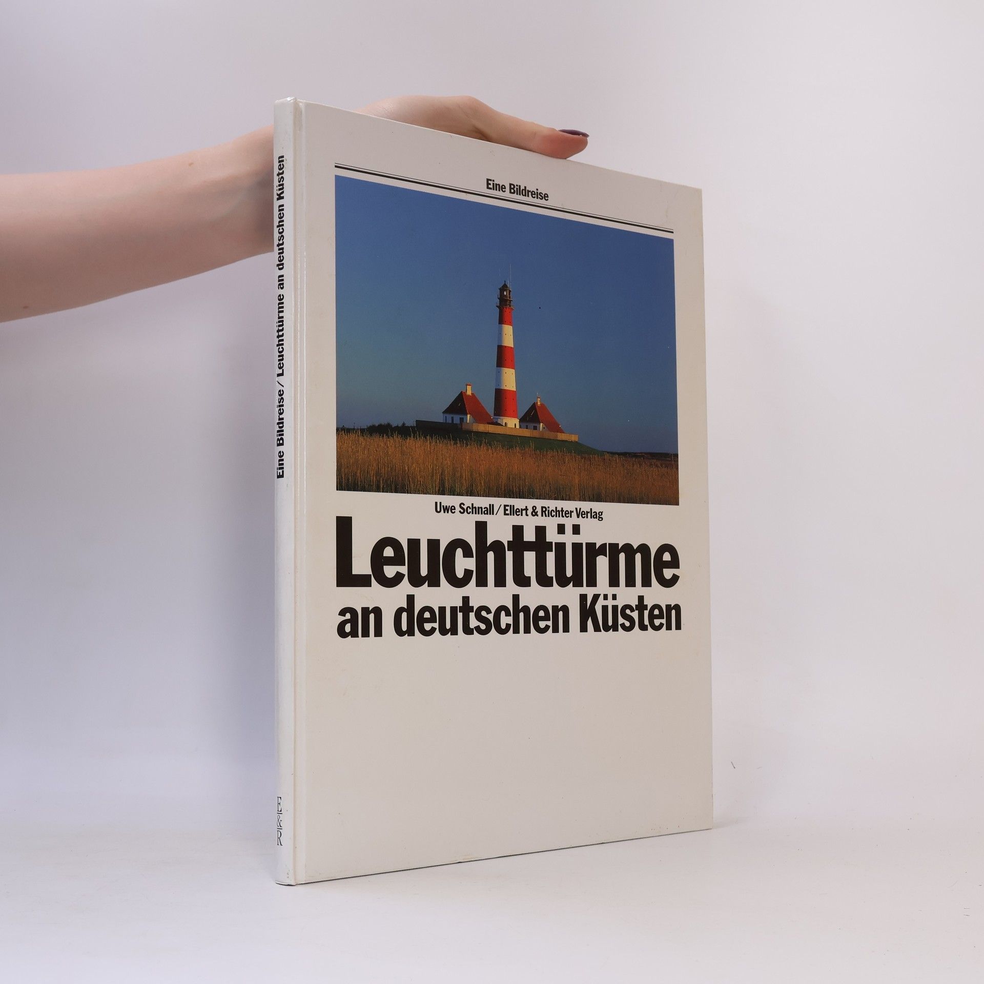 Uwe Schnall Leuchttürme an deutschen Küsten