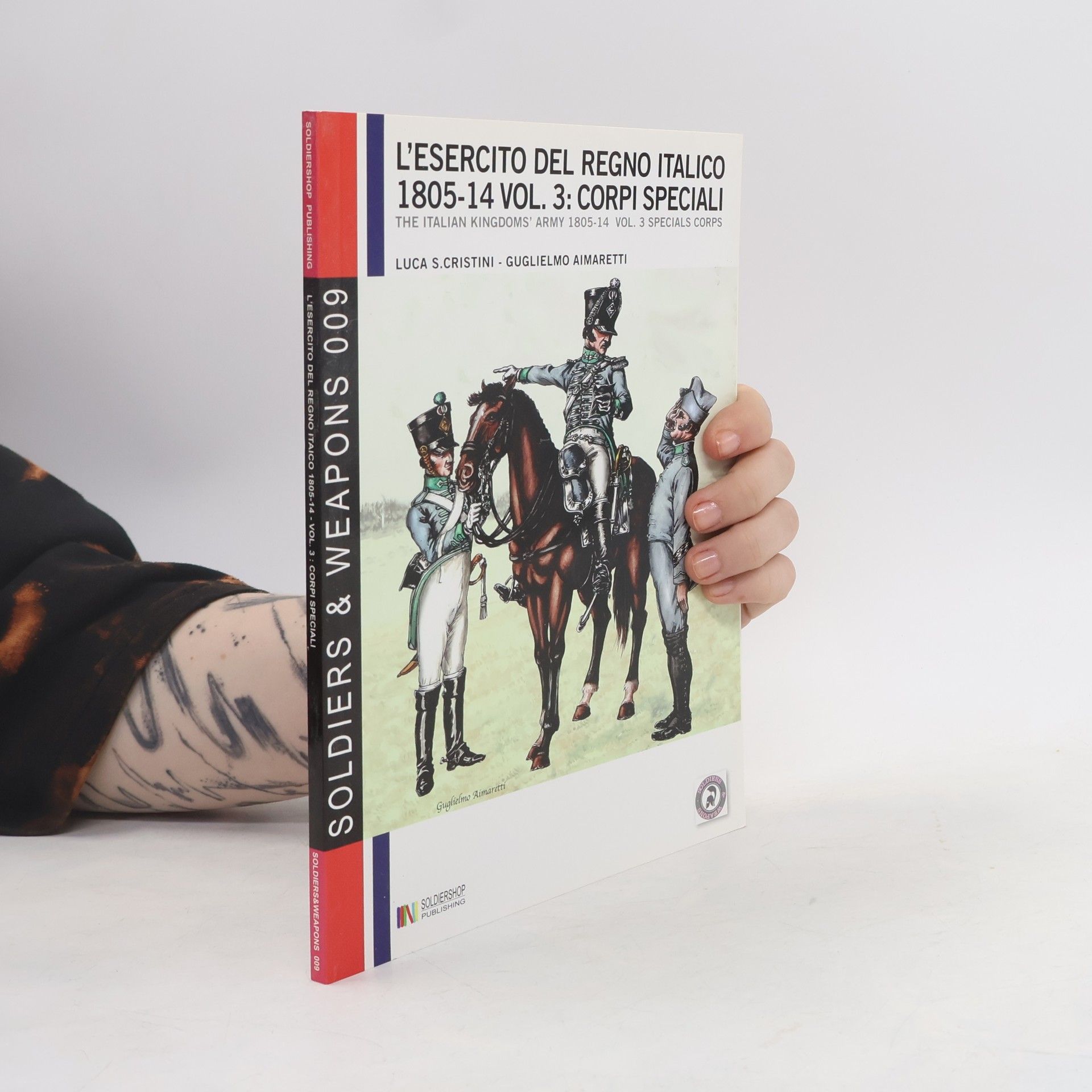 Luca S. Cristini L'esercito del Regno Italico (1805-1814). Ediz. italiana e inglese