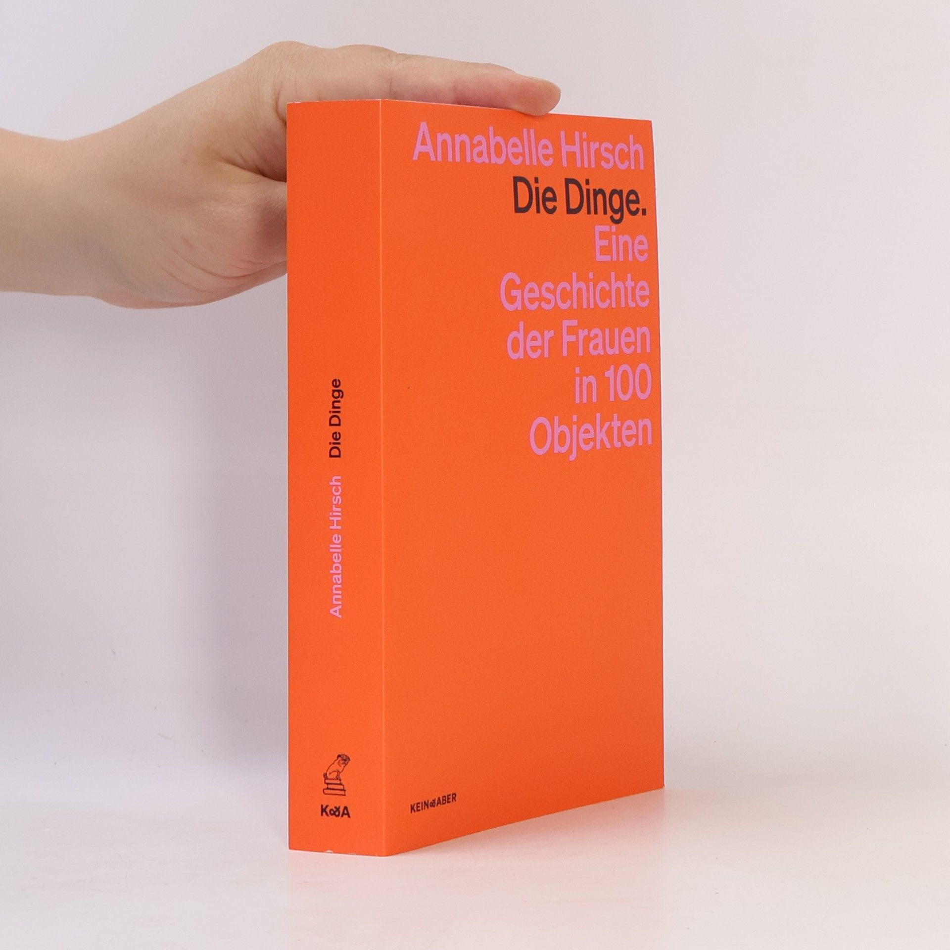Annabelle Hirsch Die Dinge. Eine Geschichte der Frauen in 100 Objekten