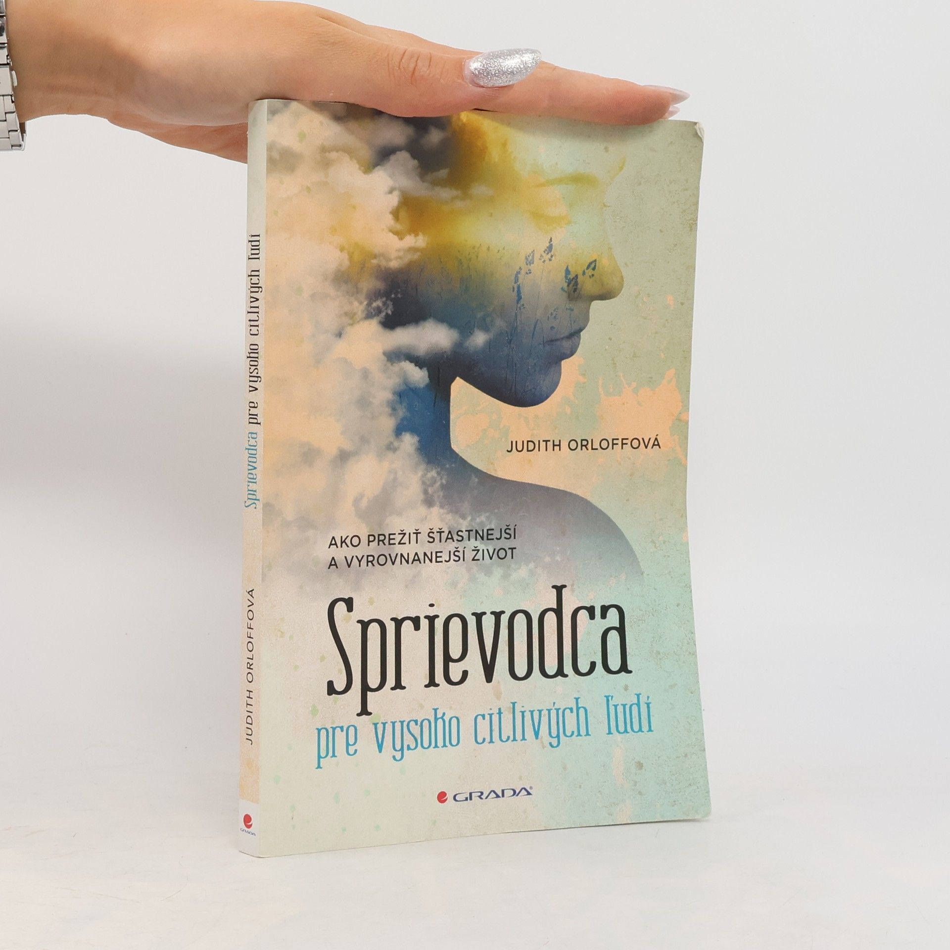 Judith Orloff Sprievodca pre vysoko citlivých ľudí - Ako prežiť šťastnejší a vyrovnanejší život