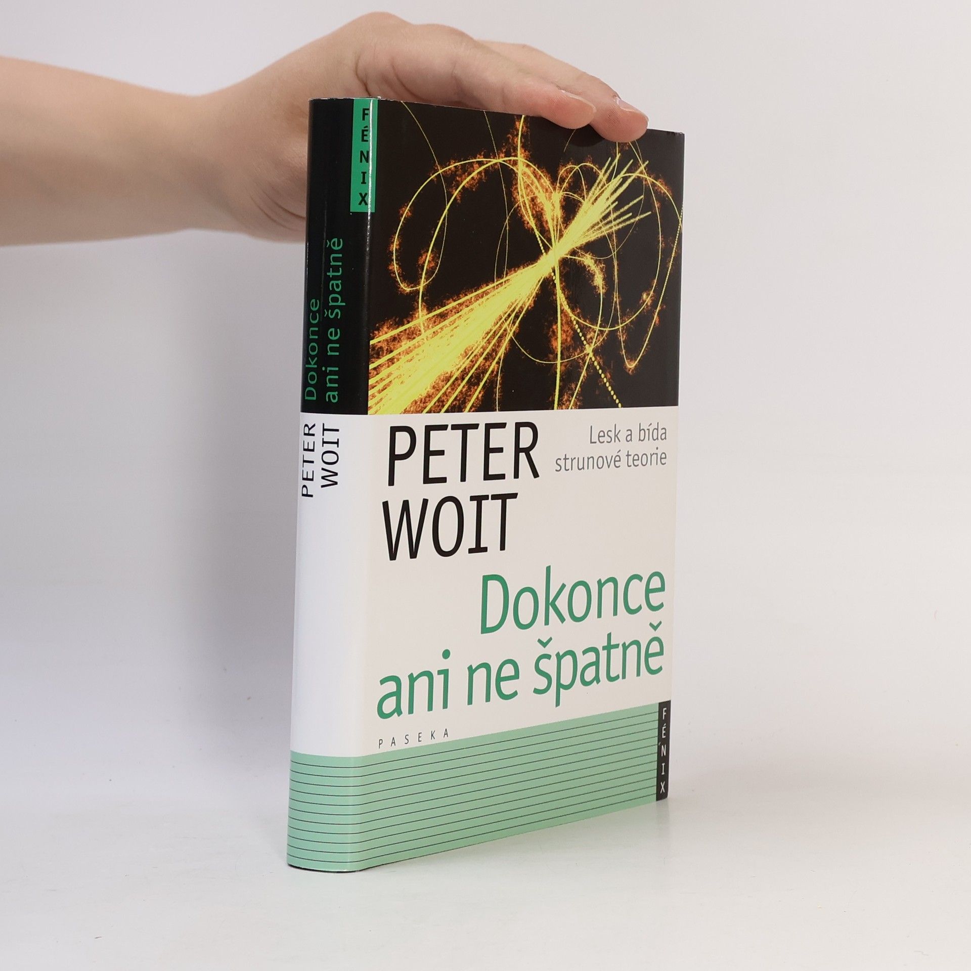 Peter Woit Dokonce ani ne špatně. Lesk a bída strunové teorie