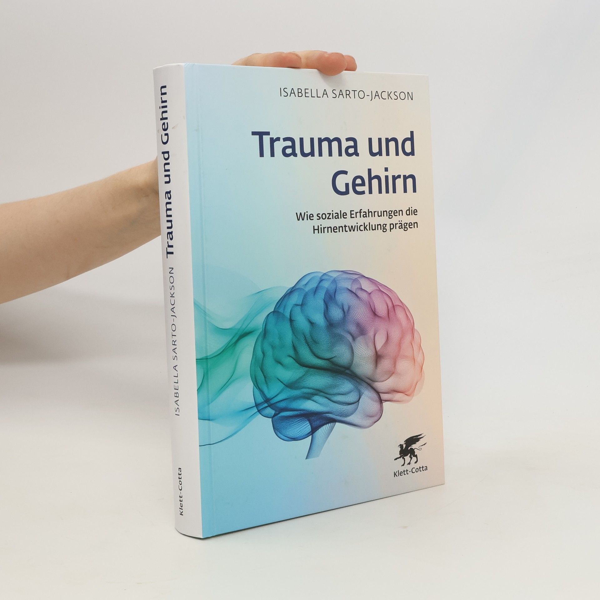 Isabella Sarto-Jackson Trauma und Gehirn: Wie soziale Erfahrungen die Hirnentwicklung prägen