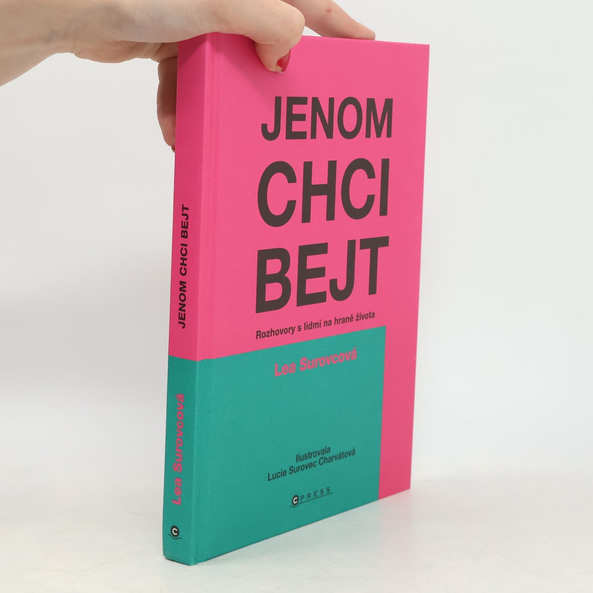 Jenom chci bejt: Rozhovory s lidmi na hraně života