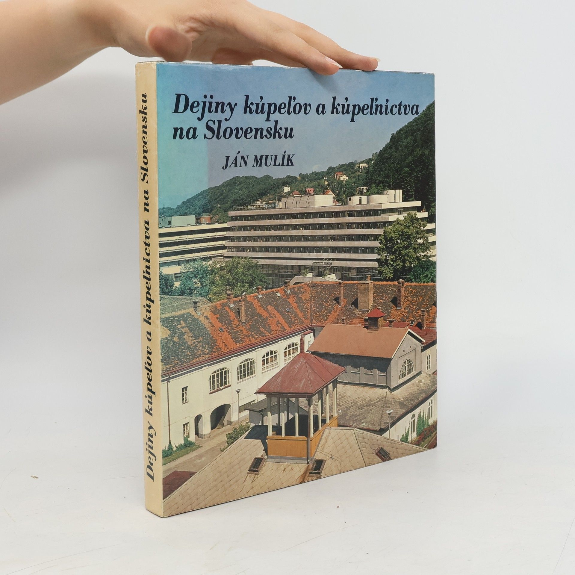 Ján Mulík Dejiny kúpeľov a kúpeľníctva na Slovensku
