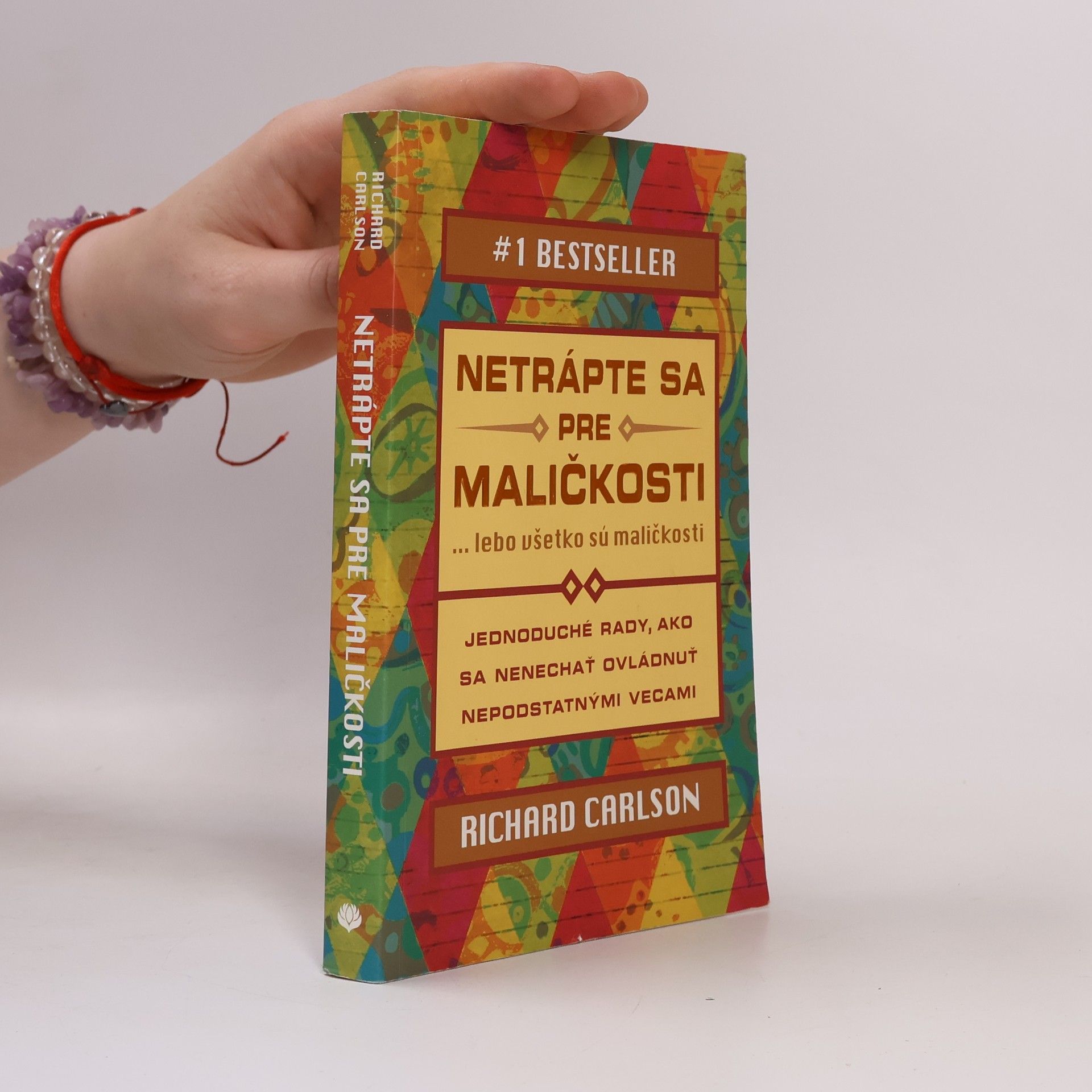 Richard Carlson Netrápte sa pre maličkosti ... lebo všetko sú maličkosti