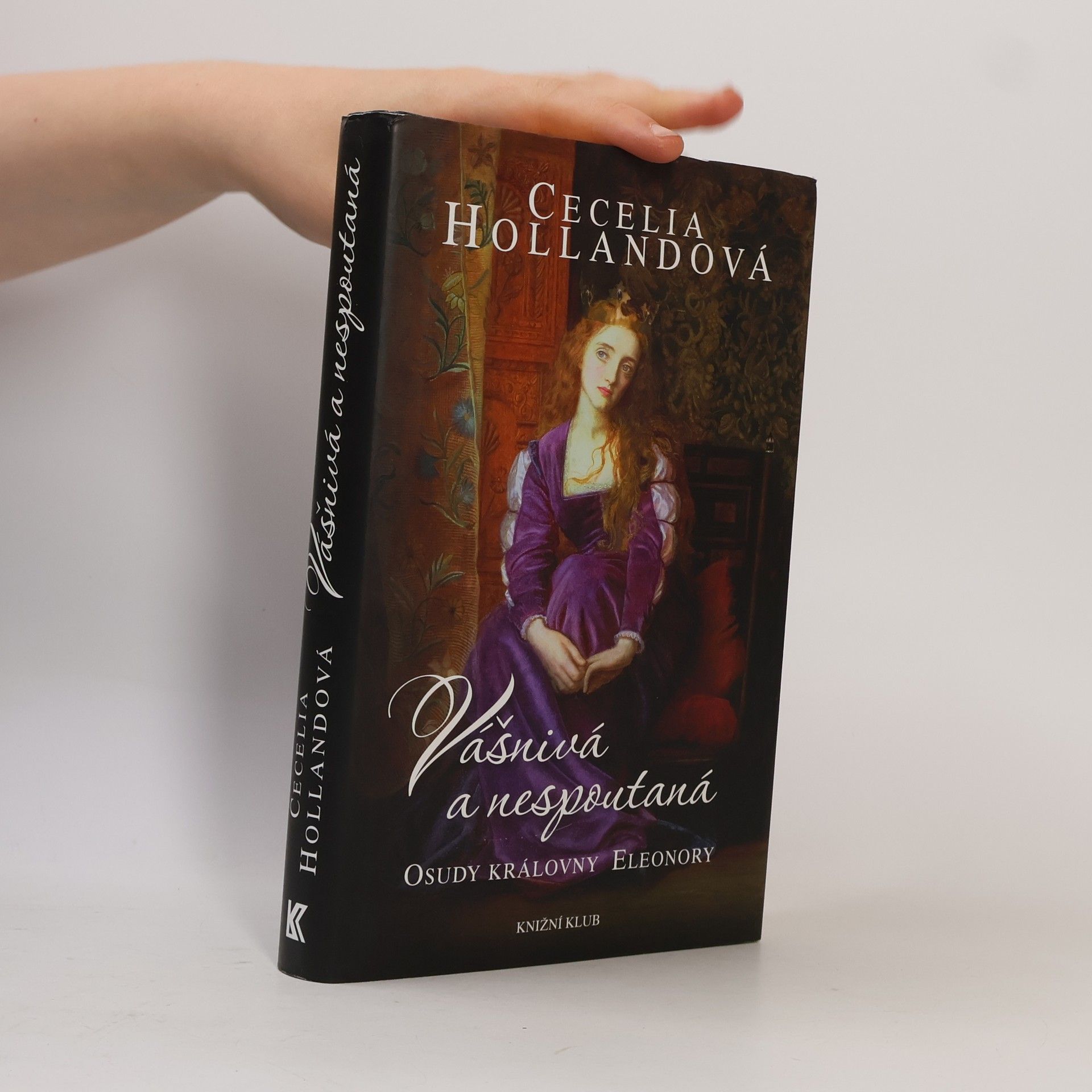 Cecelia Holland Vášnivá a nespoutaná. Osudy královny Eleonory