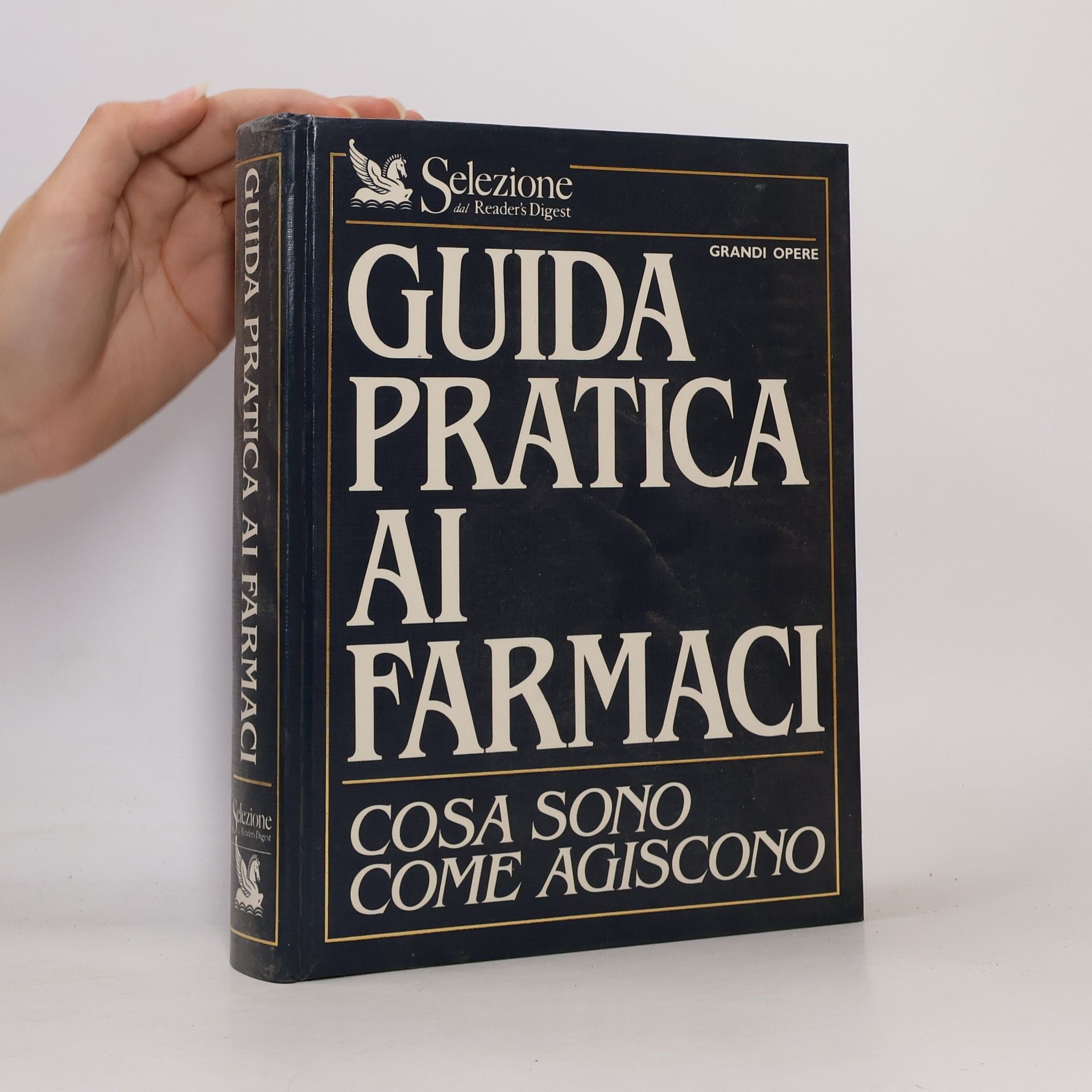 Marcello Marchetti Guida pratica ai farmaci. Cosa sono come agiscono