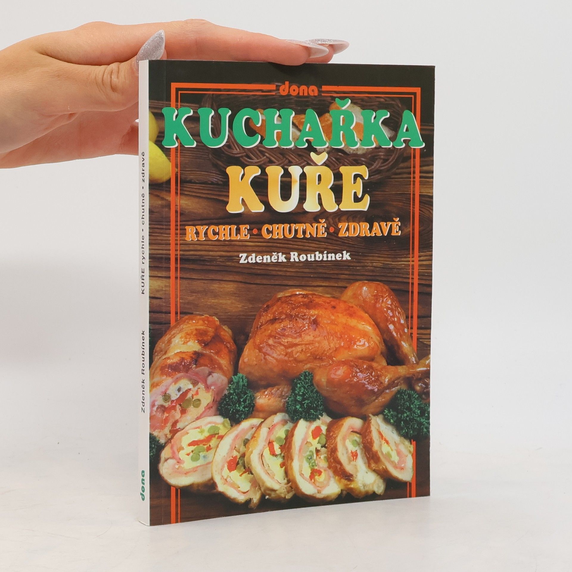 Zdeněk Roubínek Kuchařka: Kuře rychle - chutně - zdravě