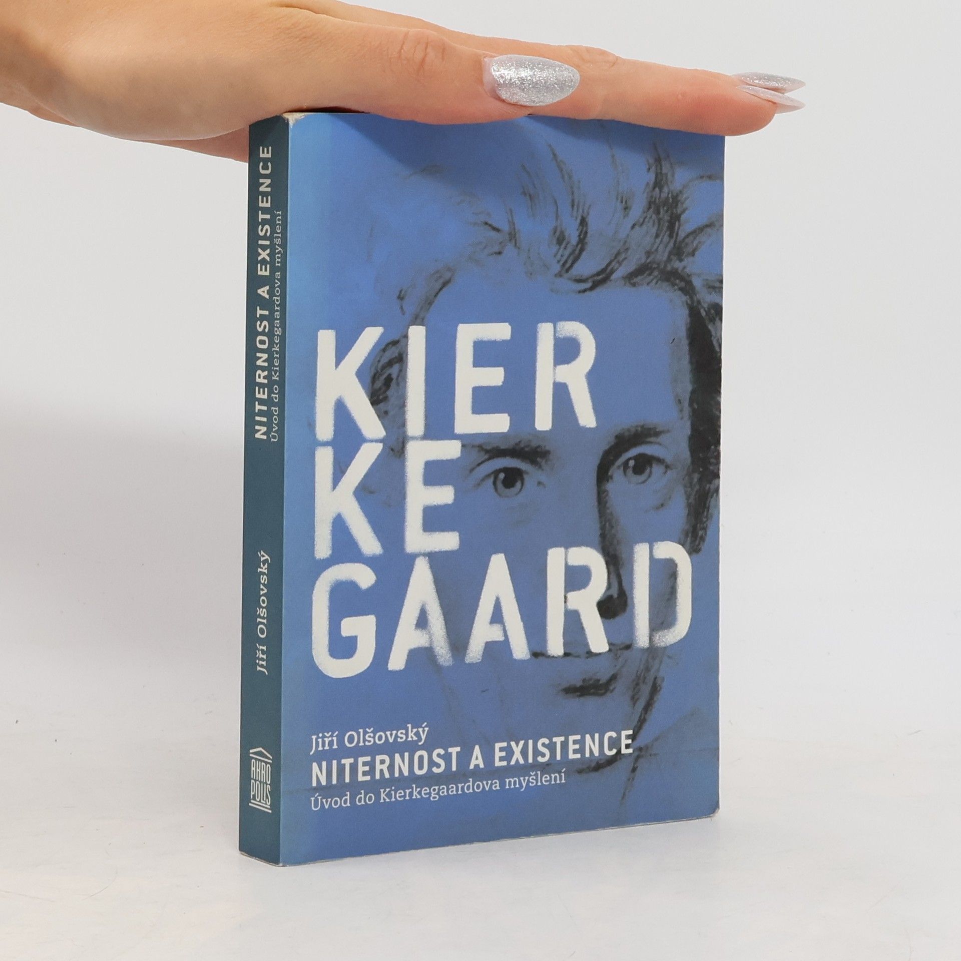 Jiří Olšovský Niternost a existence: Úvod do Kierkegaardova myšlení