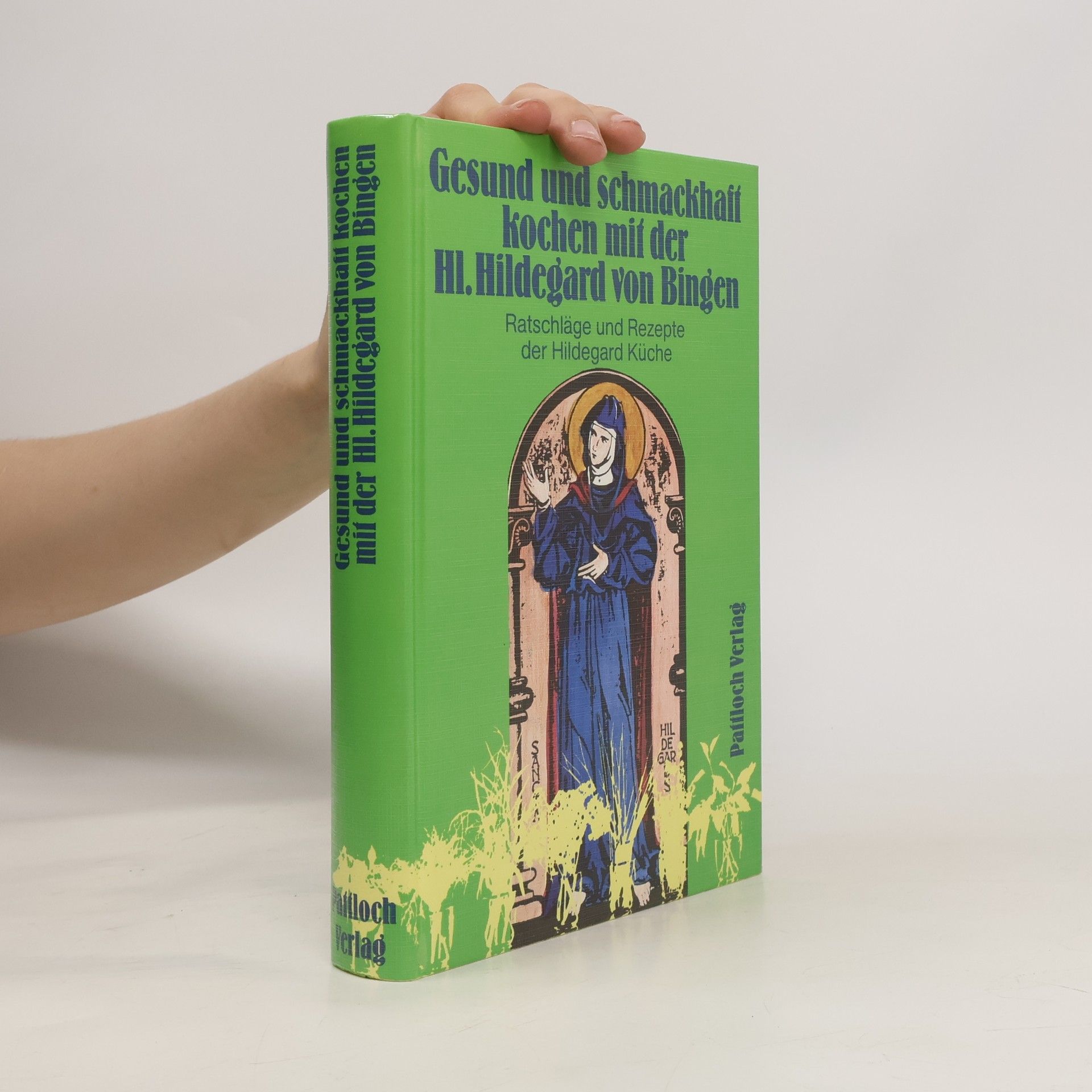 Autorenkollektiv Gesund und schmackhaft kochen mit der Hl. Hildegard von Bingen