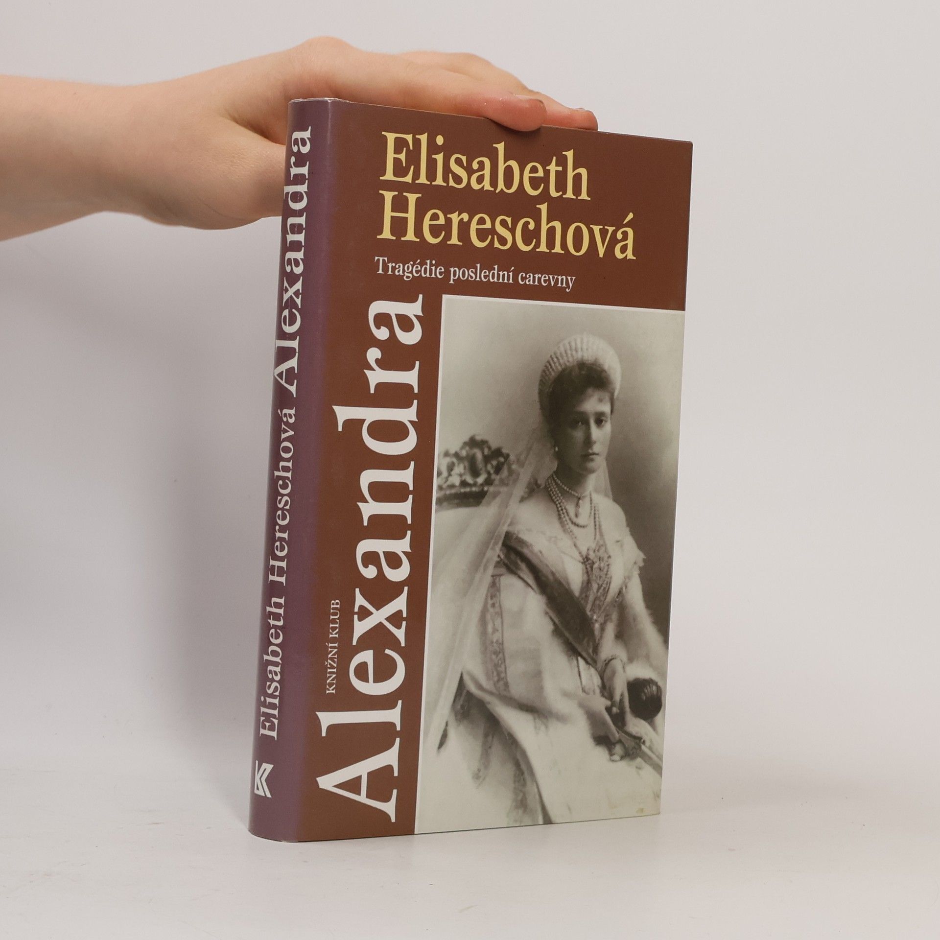 Elisabeth Heresch Alexandra. Tragédie poslední carevny