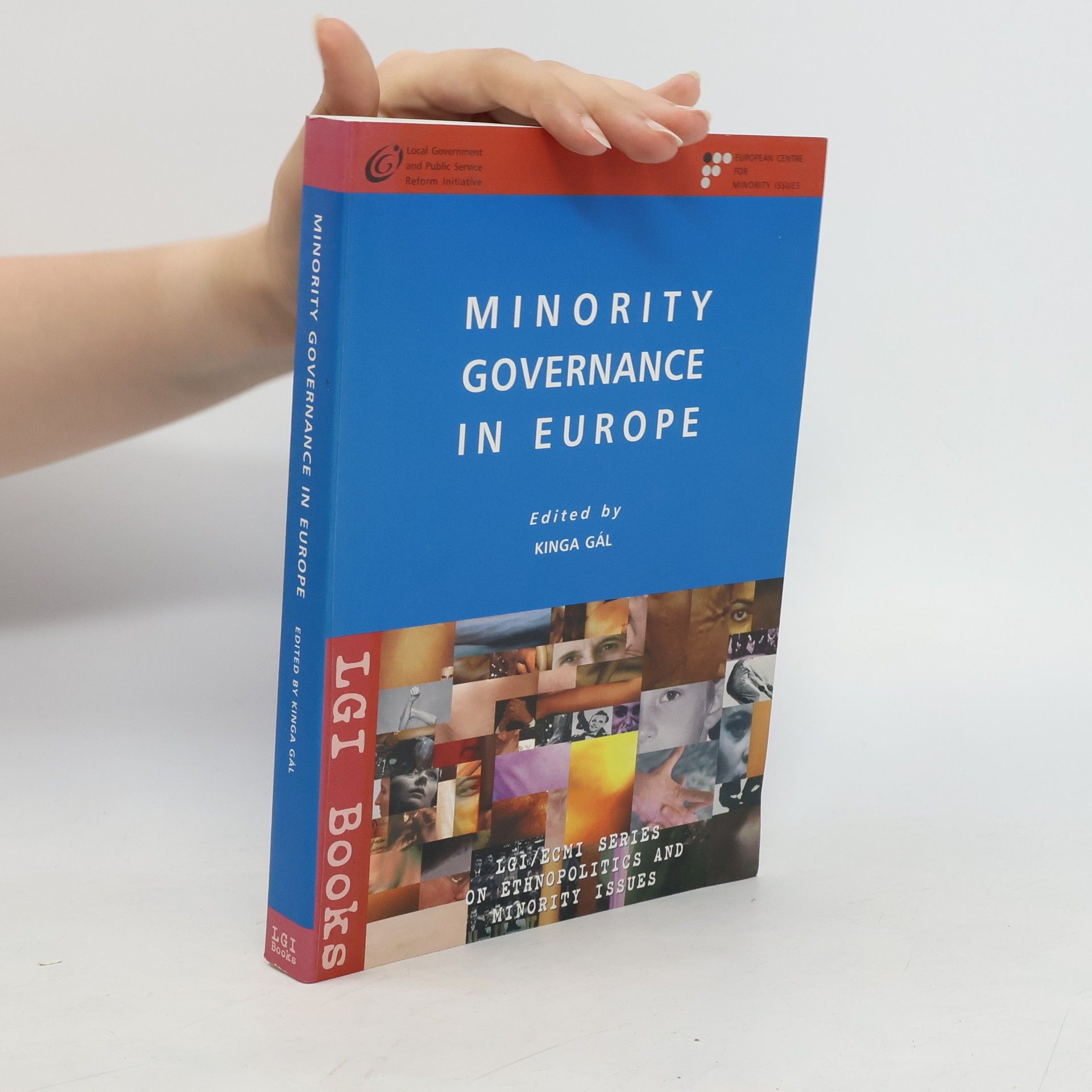 Kinga Gál LGI/ECMI Series on Ethnopolitics and Minority Issues: Minority Governance in Europe