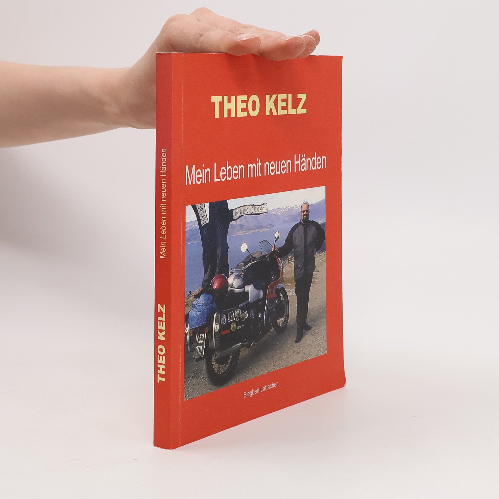 Theo Kelz Mein Leben mit neuen Händen