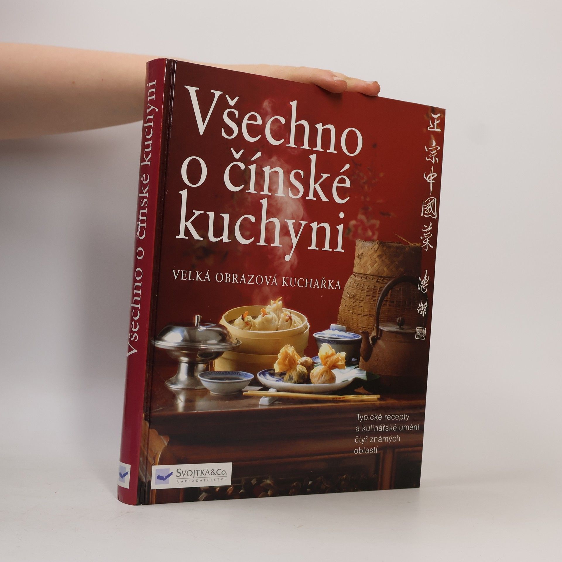 Kolektív autorov Všechno o čínské kuchyni: Velká obrazová kuchařka
