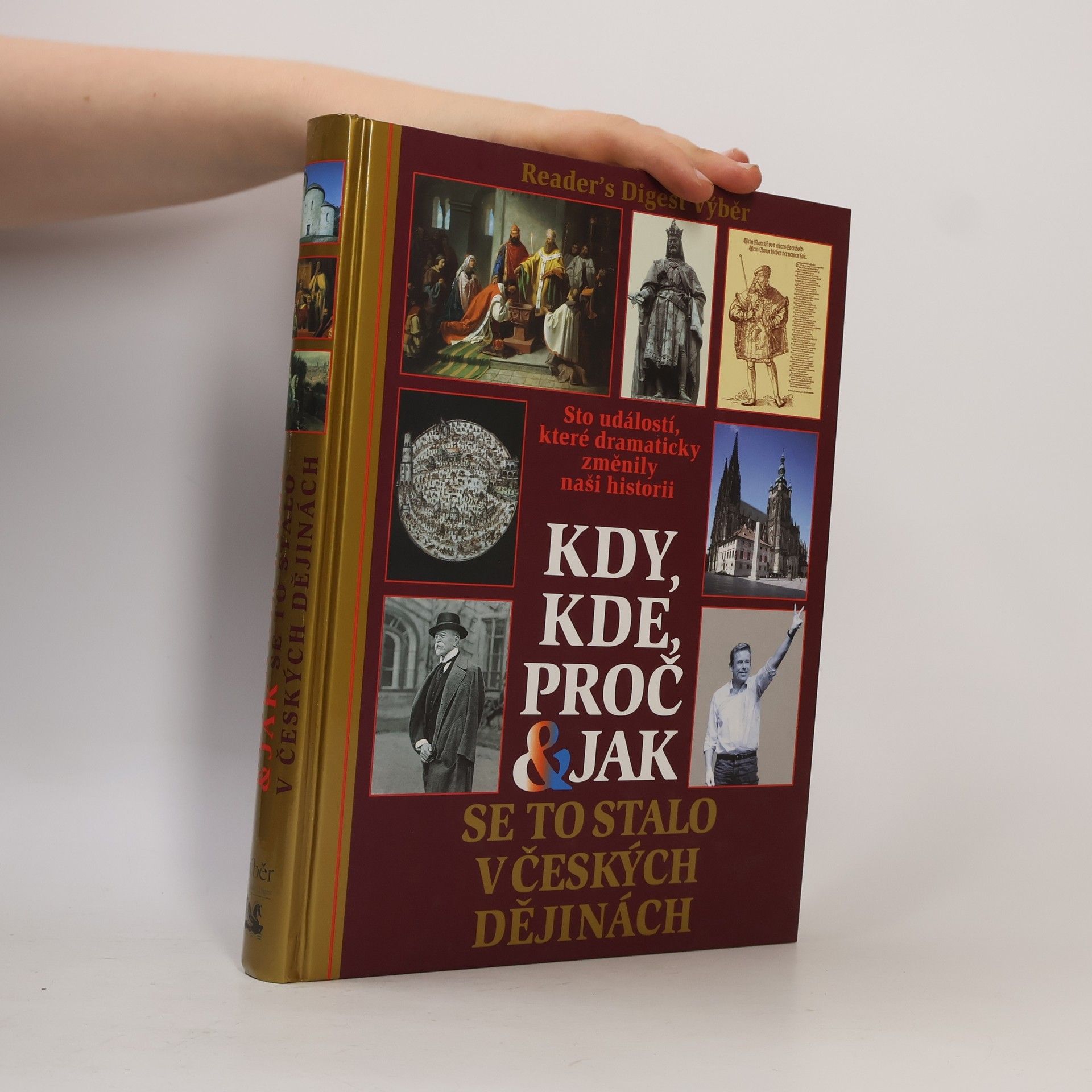 Petr Čornej Kdy, kde, proč & jak se to stalo v českých dějinách. Sto událostí, které dramaticky změnily naši historii