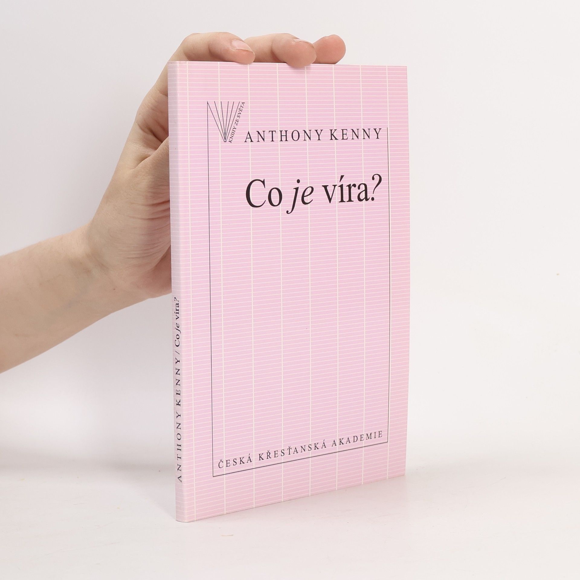 Anthony Kenny Co je víra?