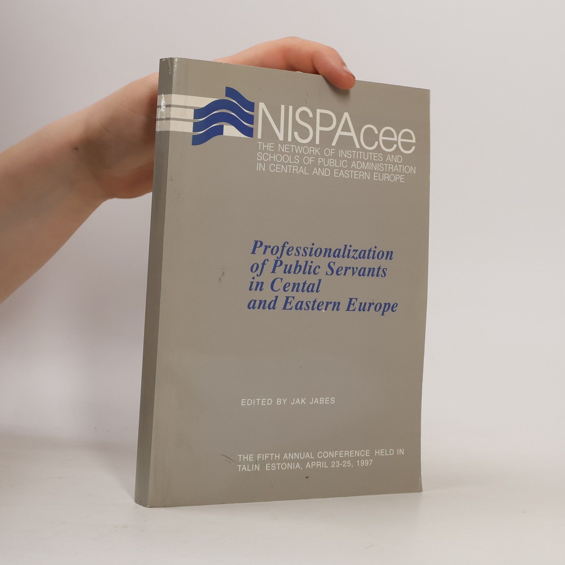 Professionalization of public servants in Central and Eastern Europe : proceedings from the Fifth annual conference held in Tallinn, Estonia, april 23-25, 1997