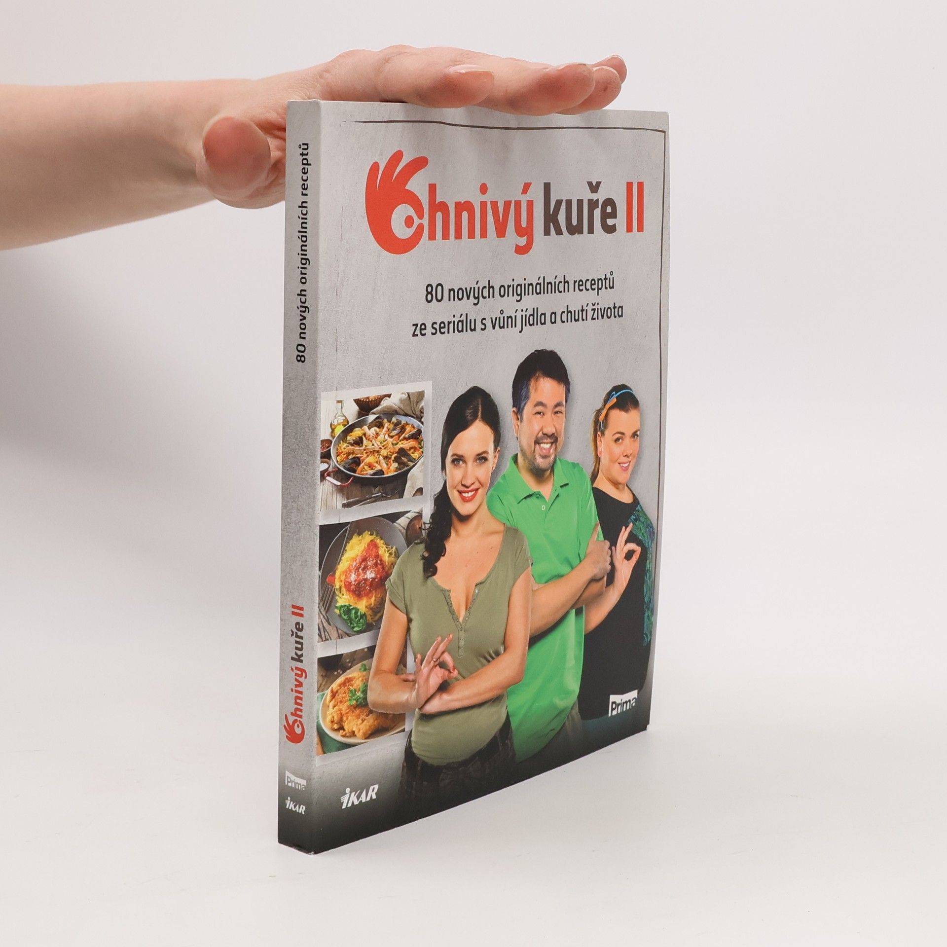 Kolektiv autorů Ohnivý kuře II. 80 nových originálních receptů ze seriálu s vůní jídla a chutí života