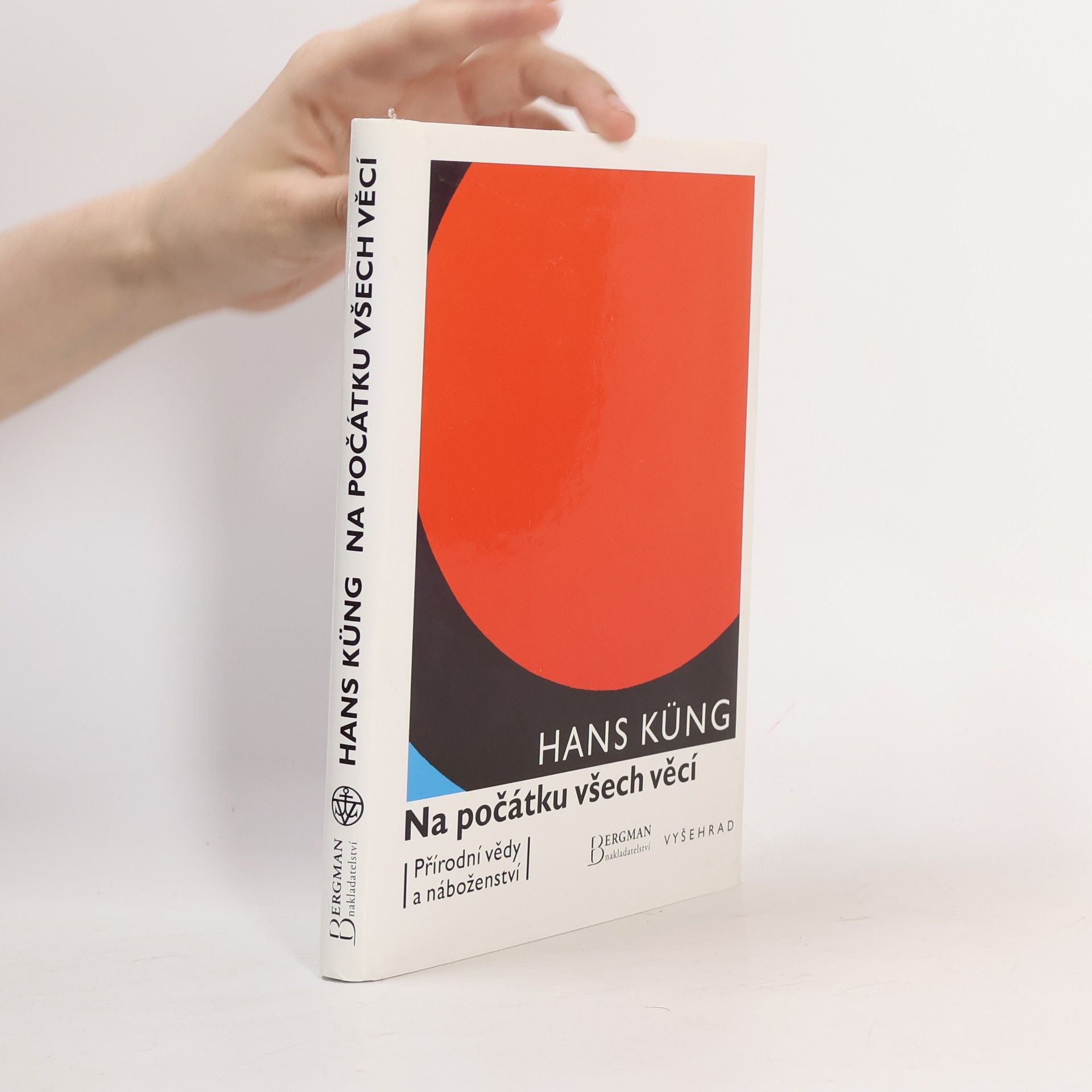 Hans Küng Na počátku všech věcí. Přírodní vědy a náboženství