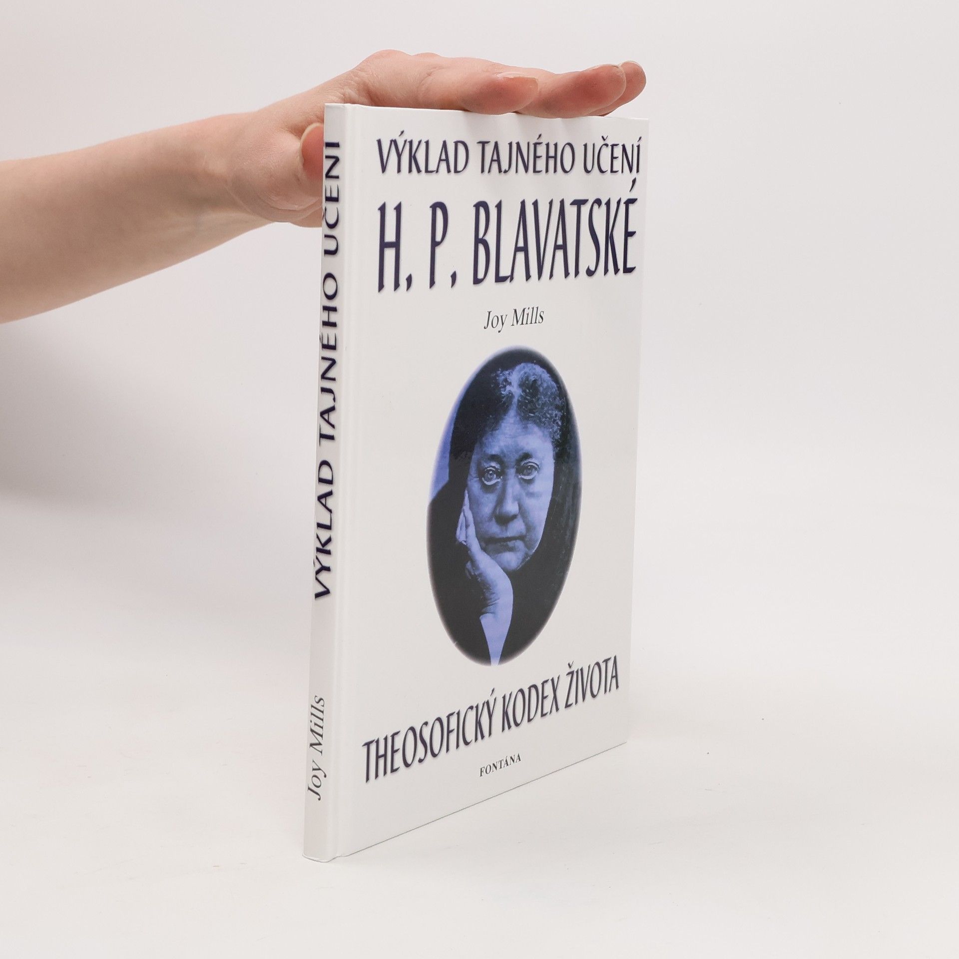 Joy Mills Výklad tajného učení H. P. Blavatské - Theosofický kodex života