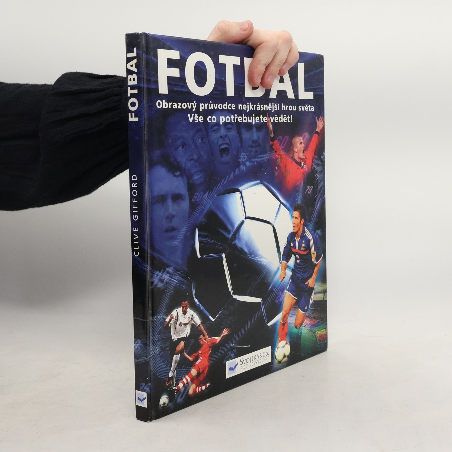 Clive Gifford Fotbal. Obrazový průvodce nejkrásnější hrou