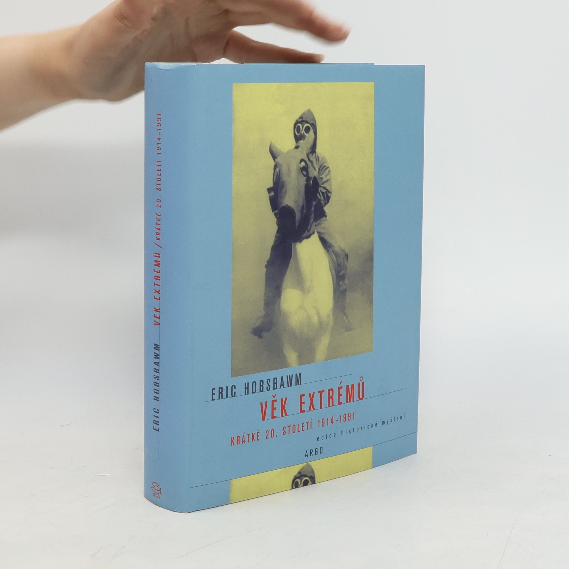 Eric Hobsbawm Věk extrémů. Krátké 20. století 1914-1991