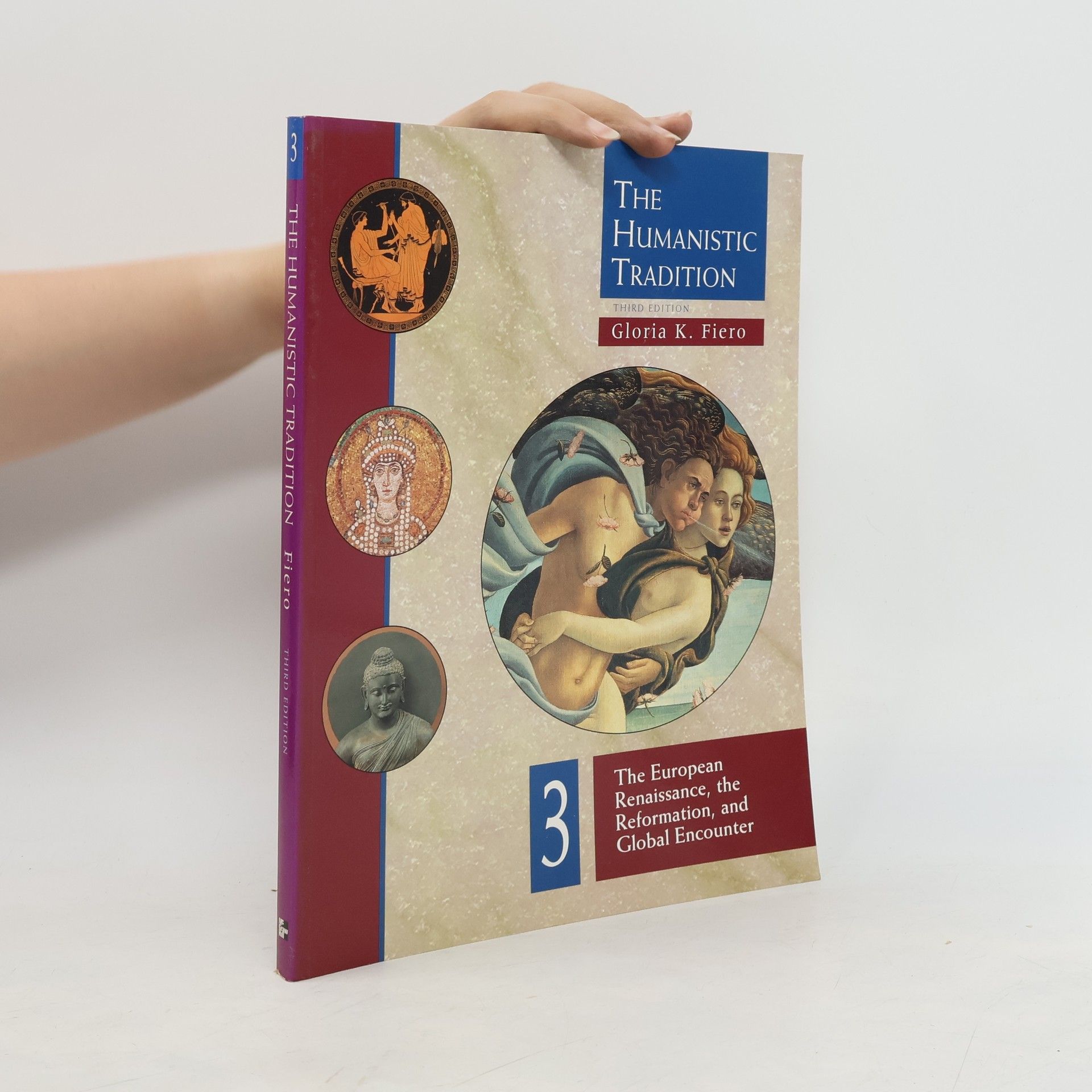 Gloria K. Fiero The Humanistic Tradition. Vol. 3, The European Renaissance, the Reformation, and Global Encounter