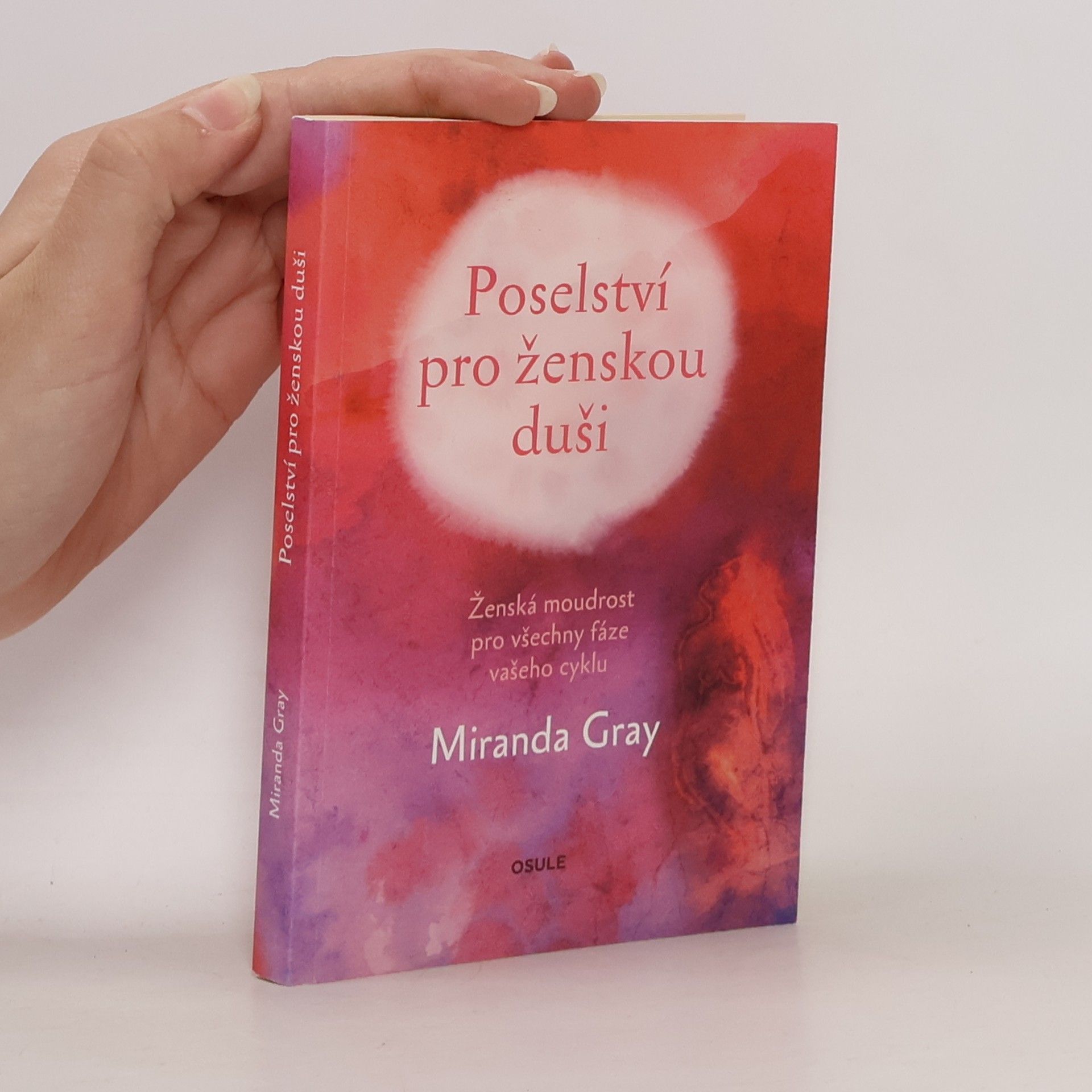 Mirinda Gray Poselství pro ženskou duši : ženská moudrost pro všechny fáze vašeho cyklu