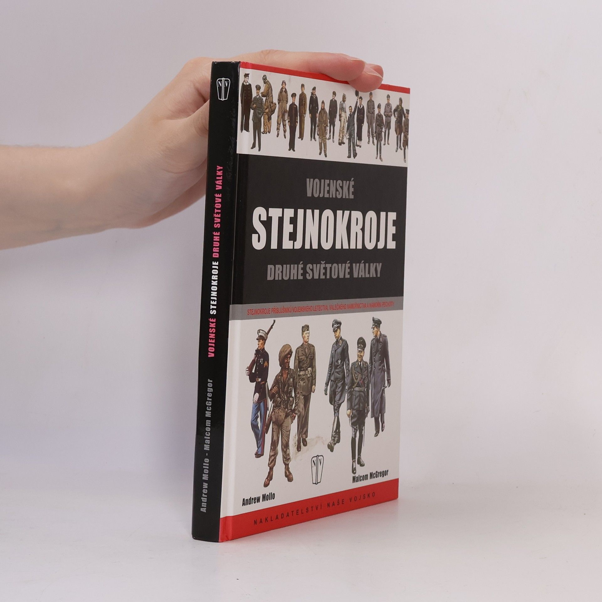 Andrew Mollo Vojenské stejnokroje druhé světové války. Stejnokroje příslušníků vojenského letectva, válečného námořnictva ...