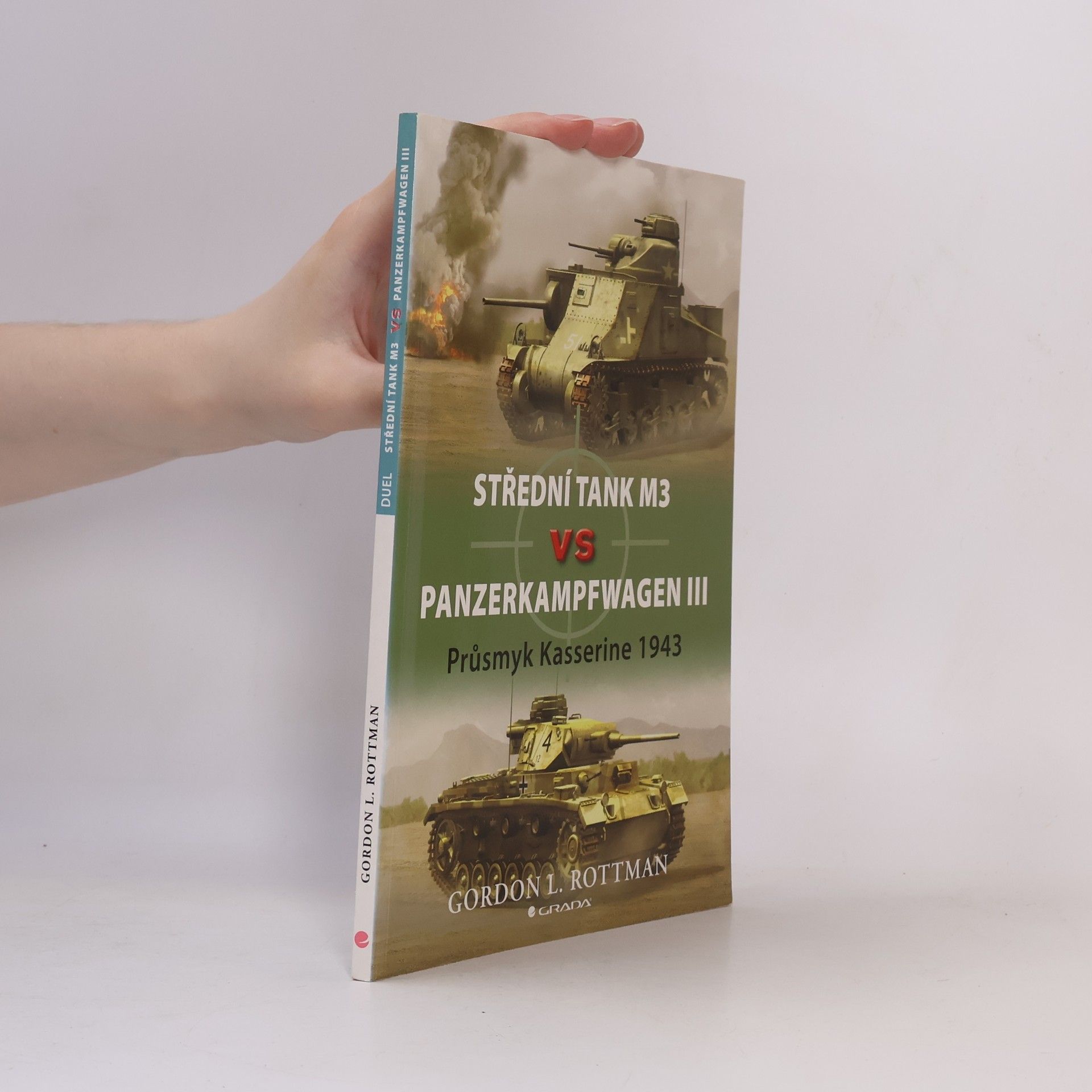 Gordon L. Rottman Střední tank M3 vs Panzerkampfwagen III : průsmyk Kasserine 1943