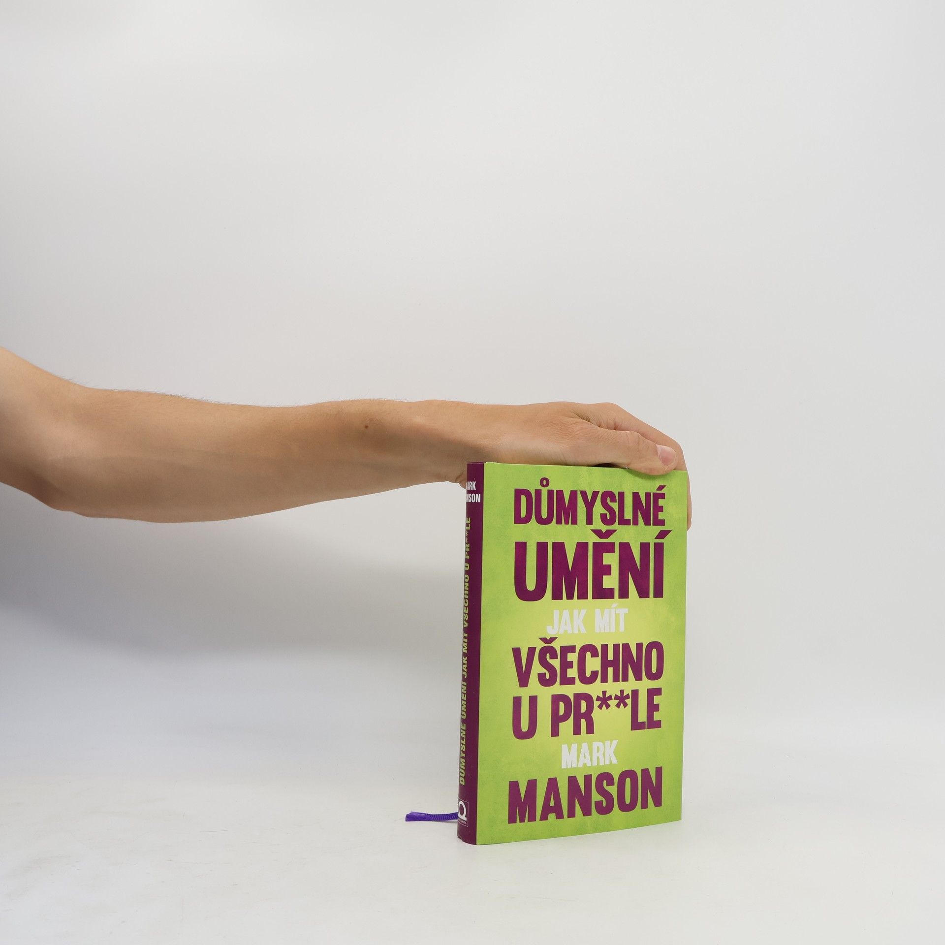 Mark Manson Důmyslné umění, jak mít všechno u pr**le