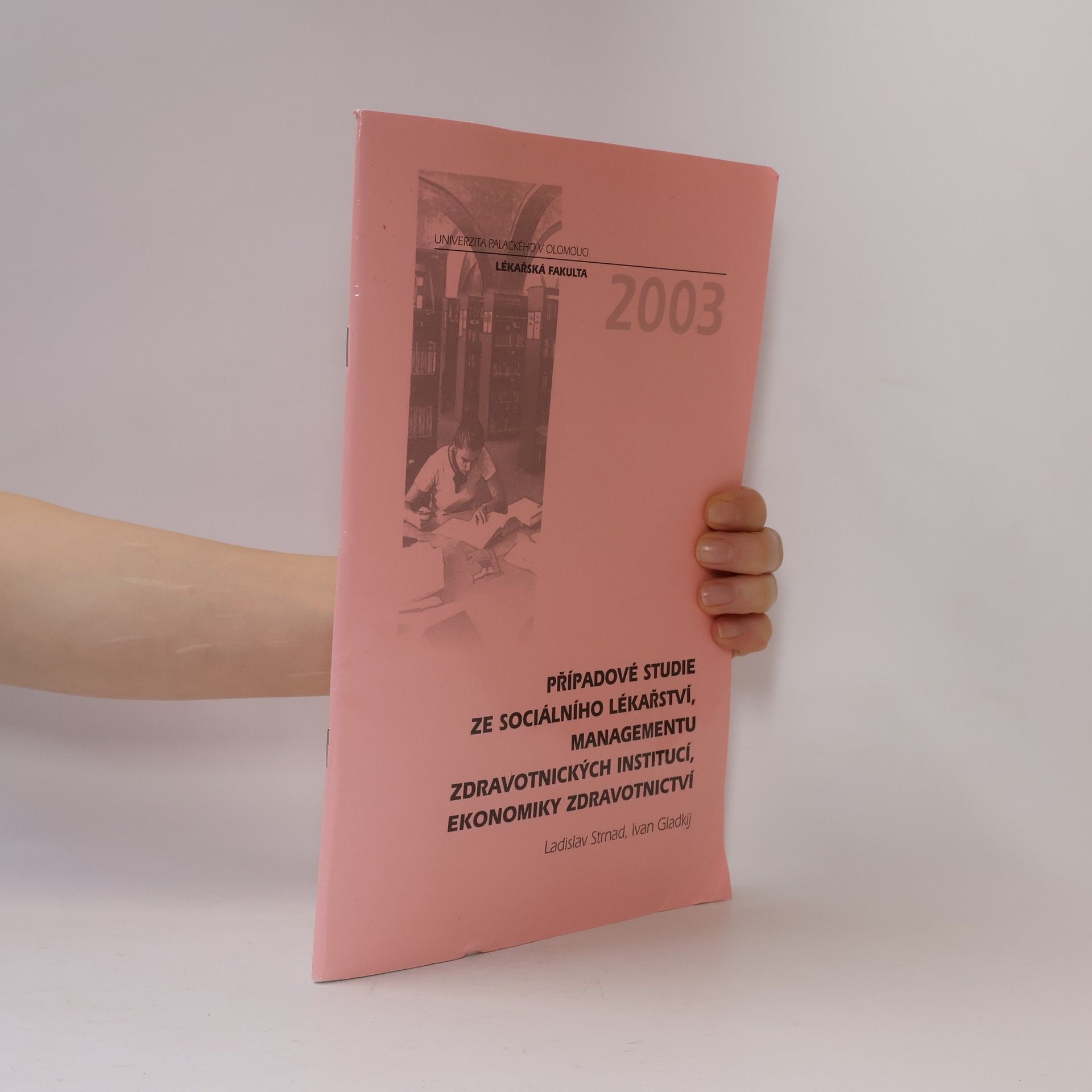 Univerzita Palackého v Olomouci, Lékařská fakulta - 2003: Případové studie ze sociálního lékařství, managementu zdravotnických institucí, ekonomiky zdravotnictví